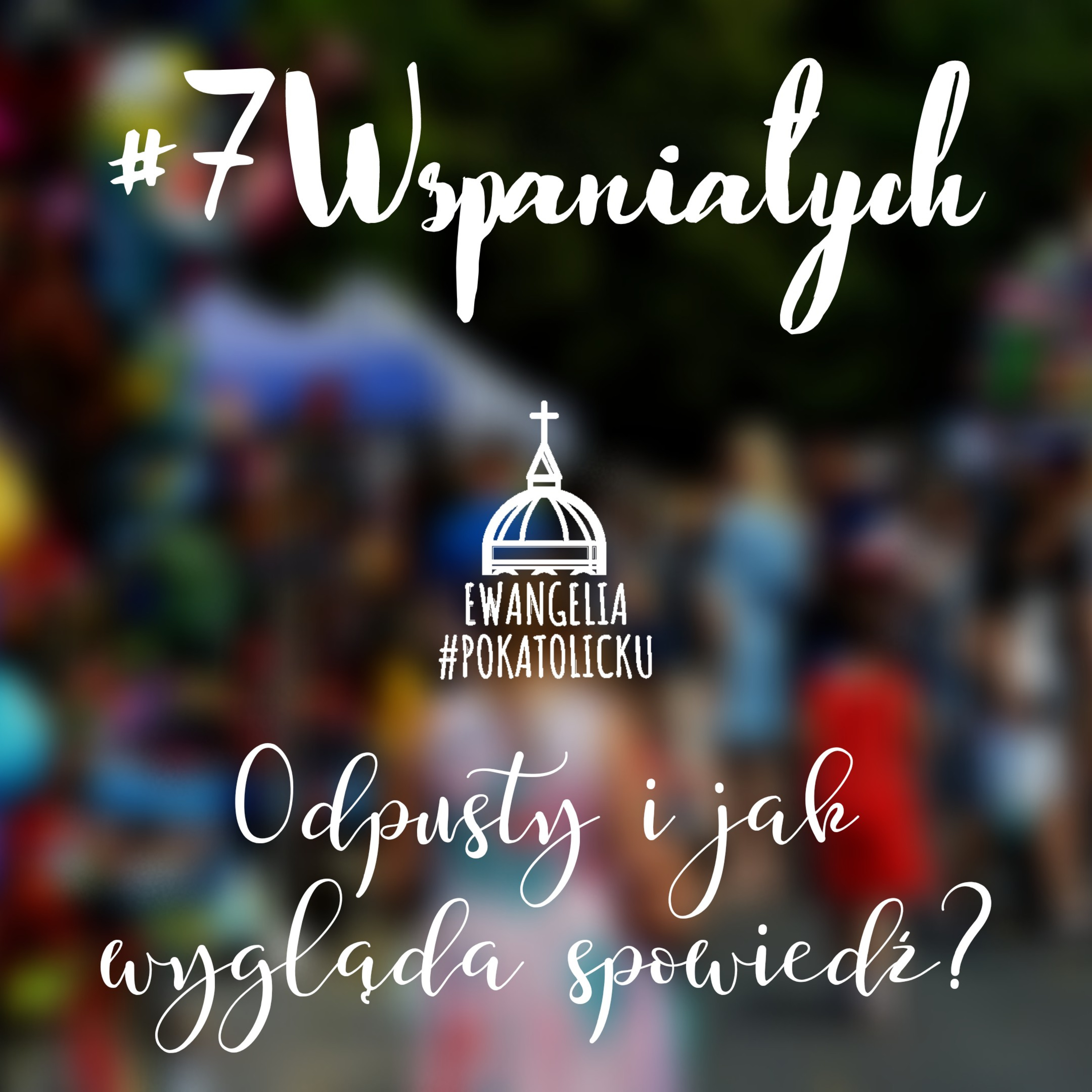 #7Wspaniałych #36 - Odpusty i jak wygląda spowiedź? episode artwork