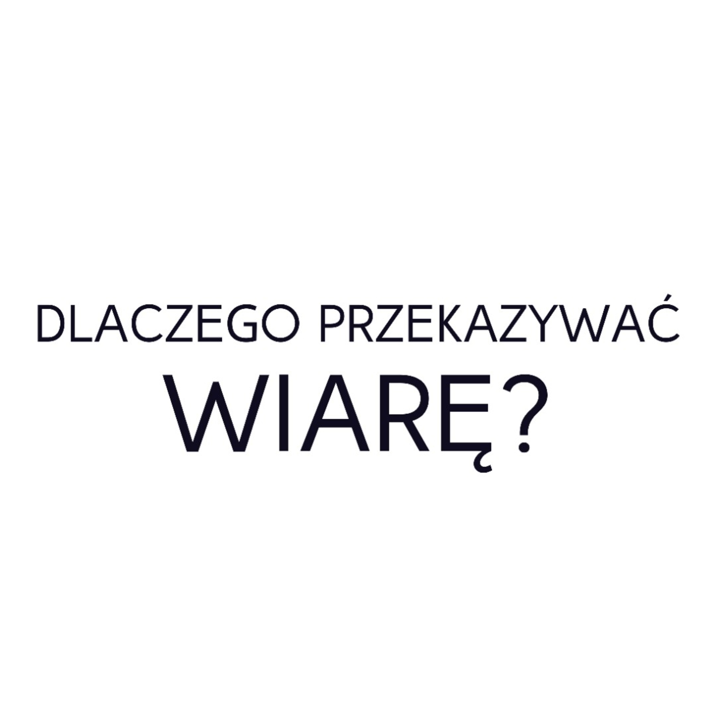 Po prostu #oBogu - Odcinek 4 - Dlaczego przekazywać wiarę?  episode artwork