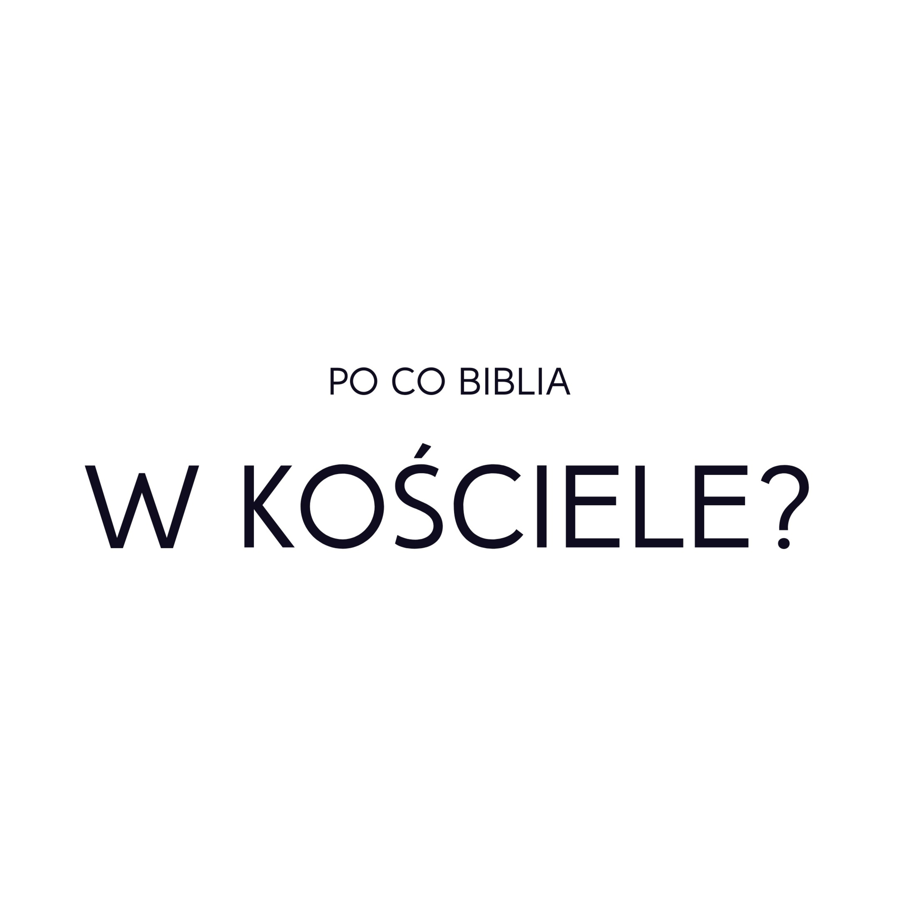 Po prostu #oBogu - Odcinek 8 - Po co Biblia w Kościele? episode artwork