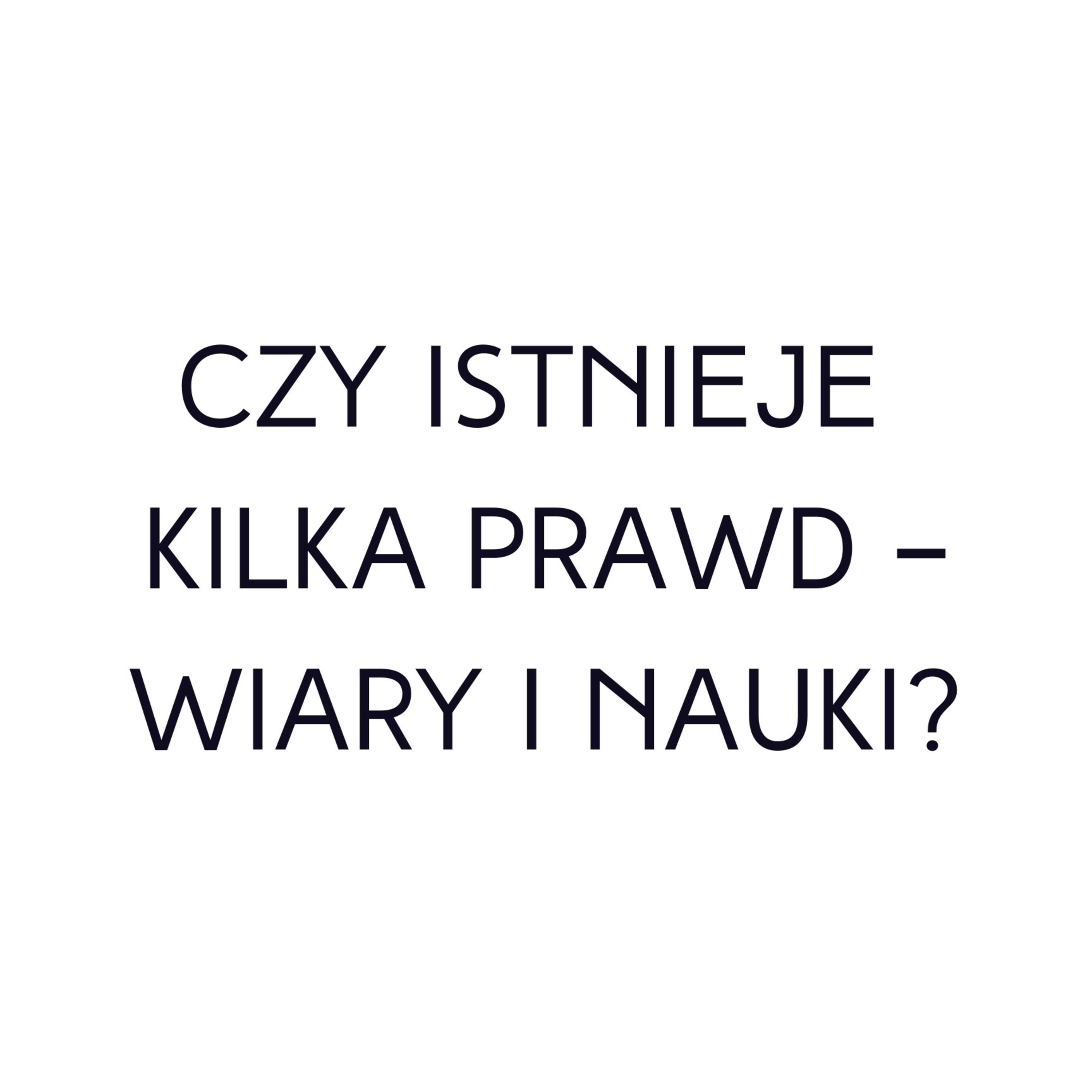 Po prostu #oBogu - Odcinek 10 - Czy istnieje kilka prawd - wiary i nauki? ± Komentarz o #koronawirus episode artwork