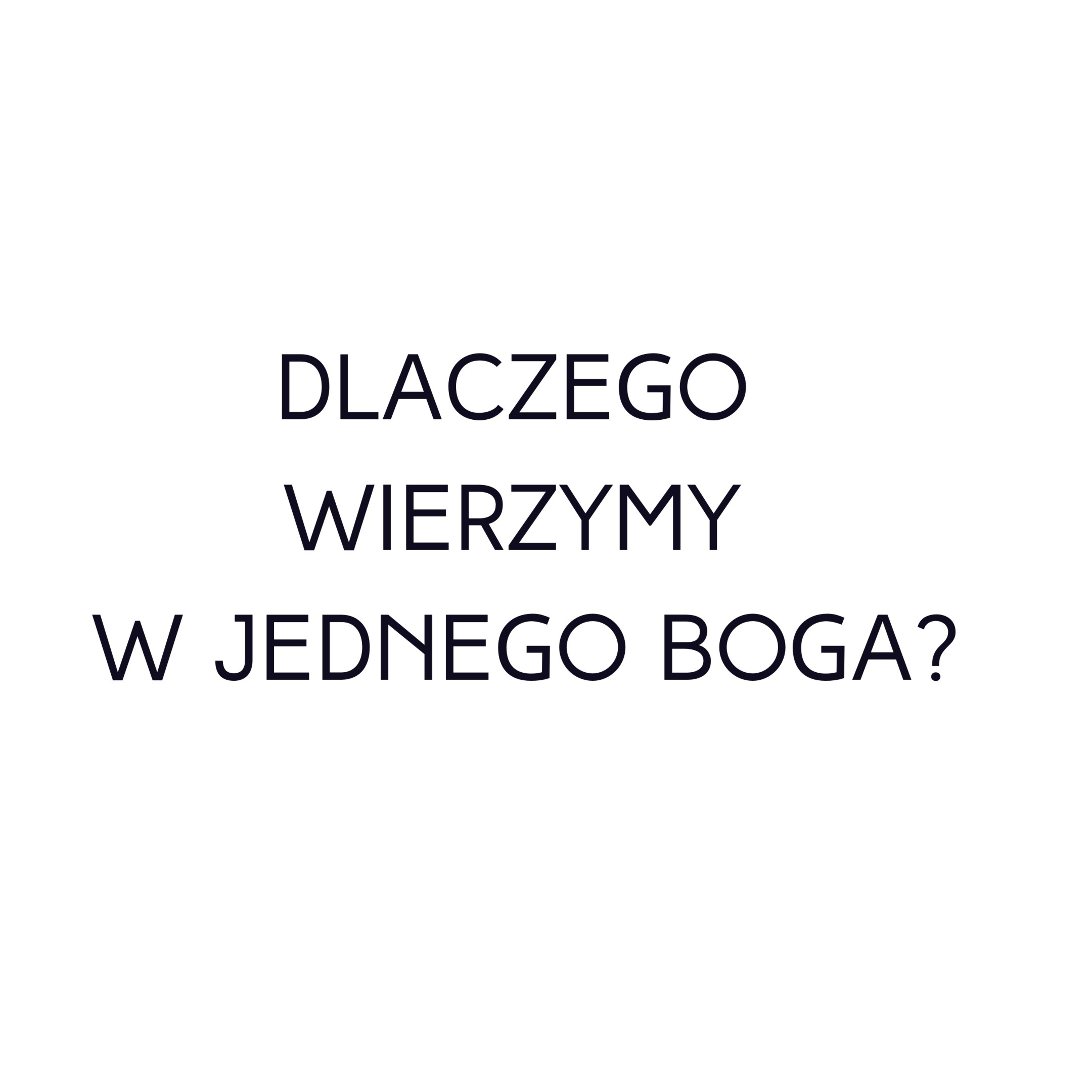 Po prostu #oBogu - Odcinek 12 - Dlaczego wierzymy w jednego Boga? episode artwork