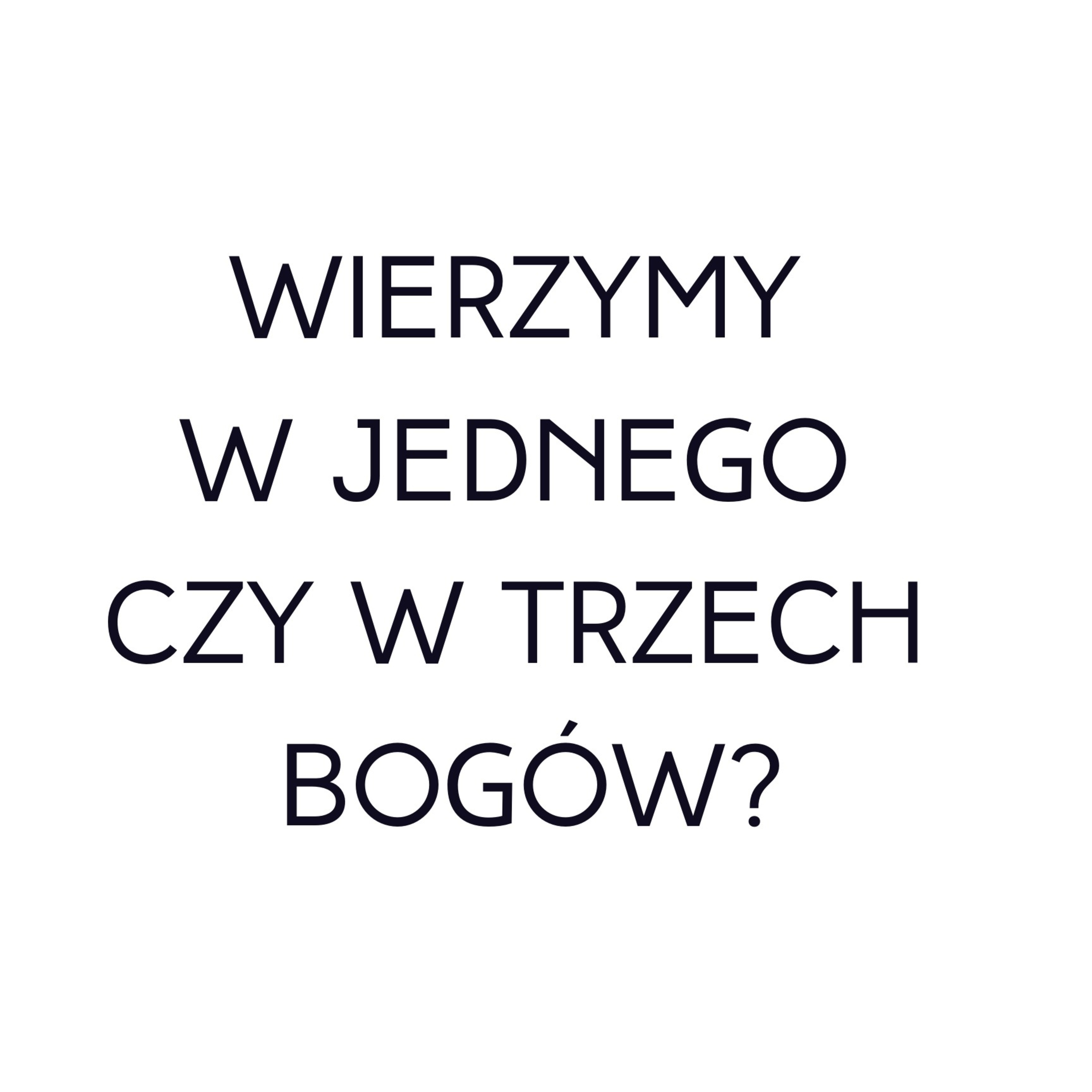 Po prostu #oBogu - Odcinek 14 - Wierzymy w jednego czy trzech bogów episode artwork