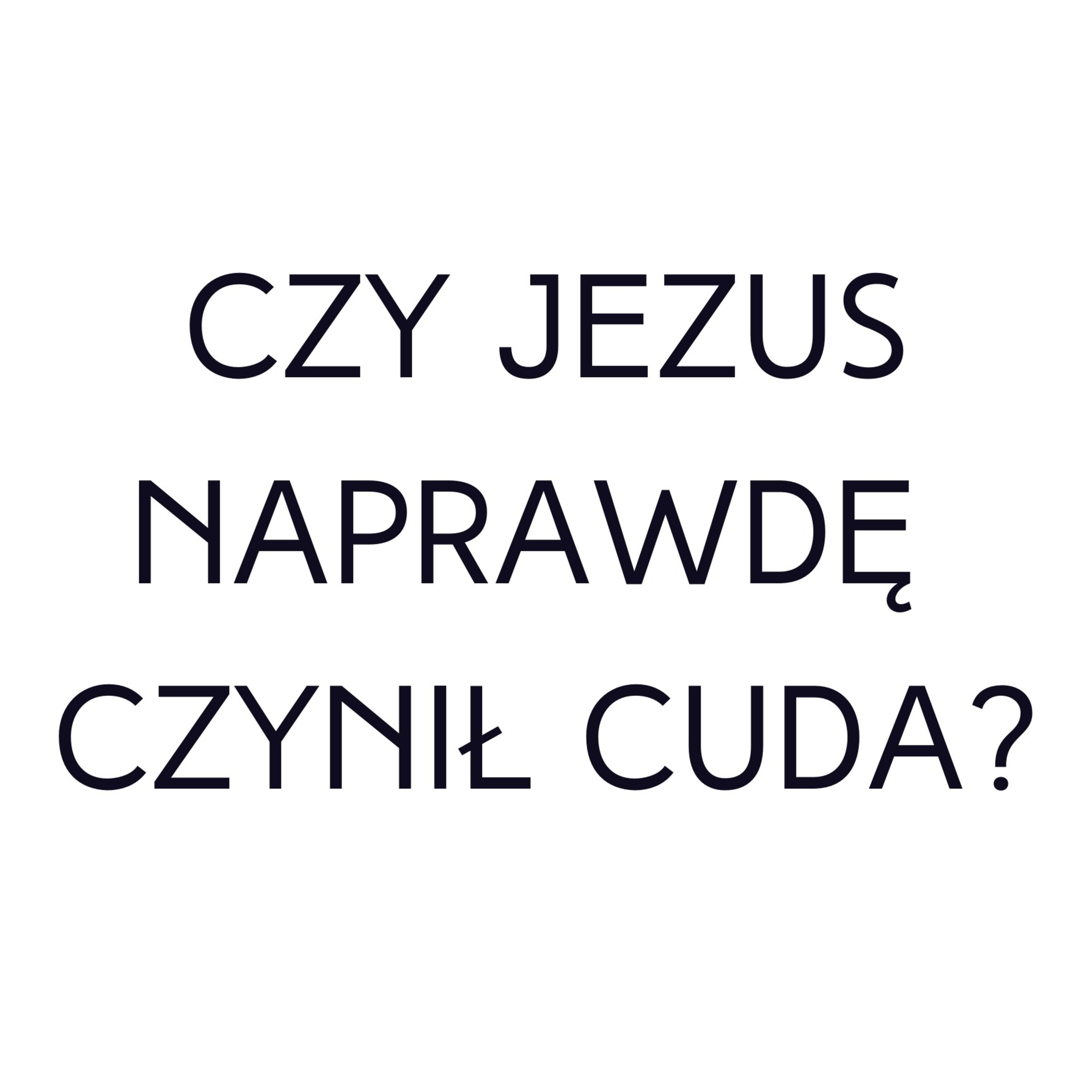 Po prostu #oBogu - Odcinek 30 - Czy Jezus naprawdę czynił cuda? episode artwork