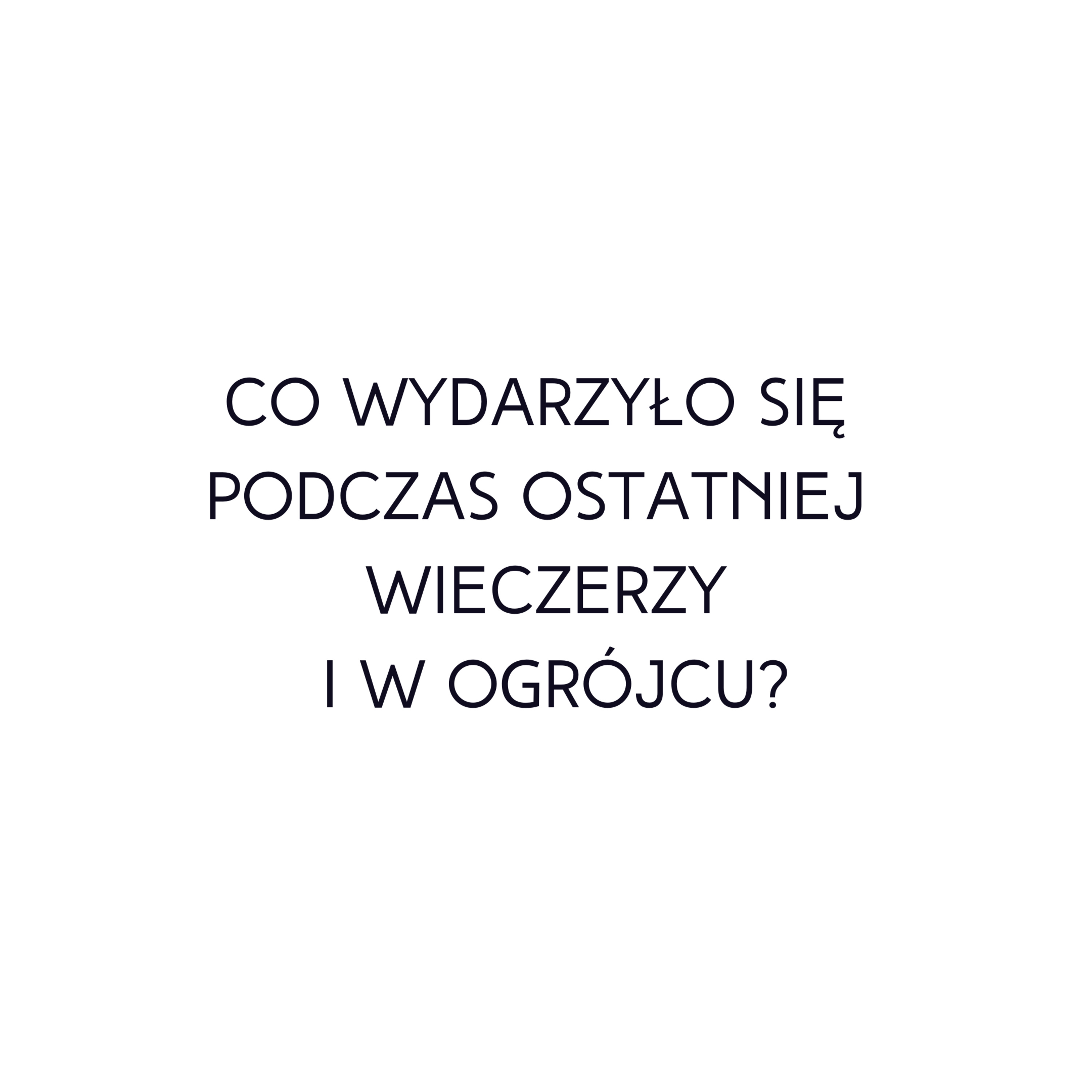 Po prostu #oBogu - Odcinek 32 - Co wydarzyło się podczas Ostatniej Wieczerzy i w Ogrójcu? episode artwork
