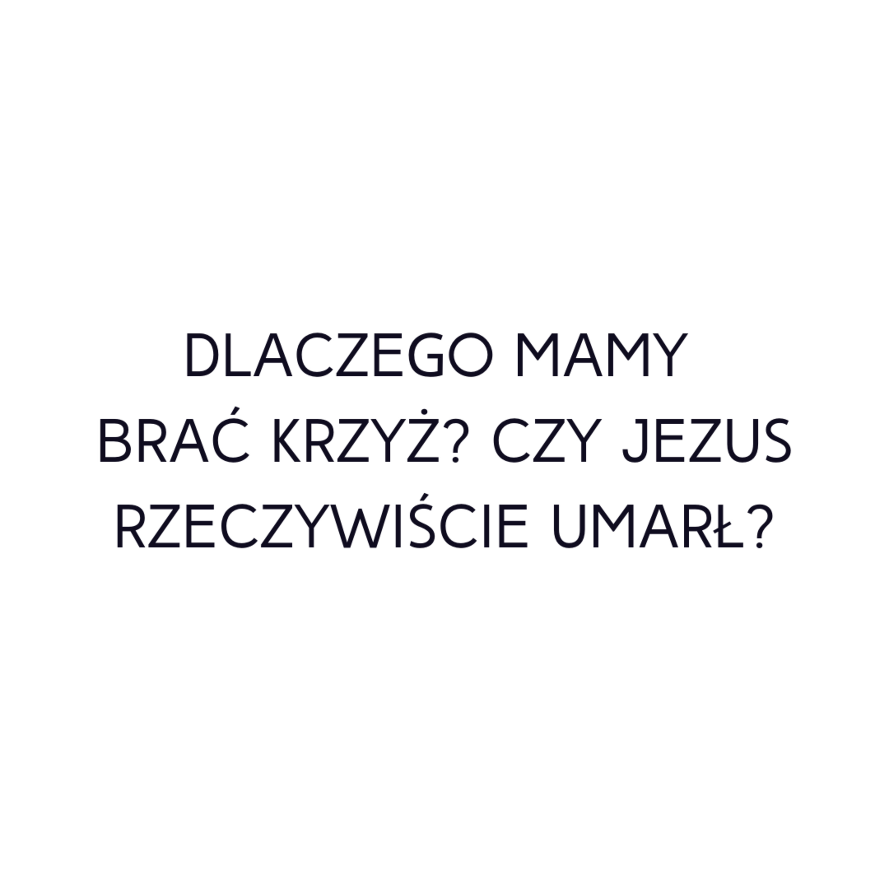 Po prostu #oBogu - Odcinek 33 - Dlaczego mamy brać krzyż? Czy Jezus rzeczywiście umarł? episode artwork