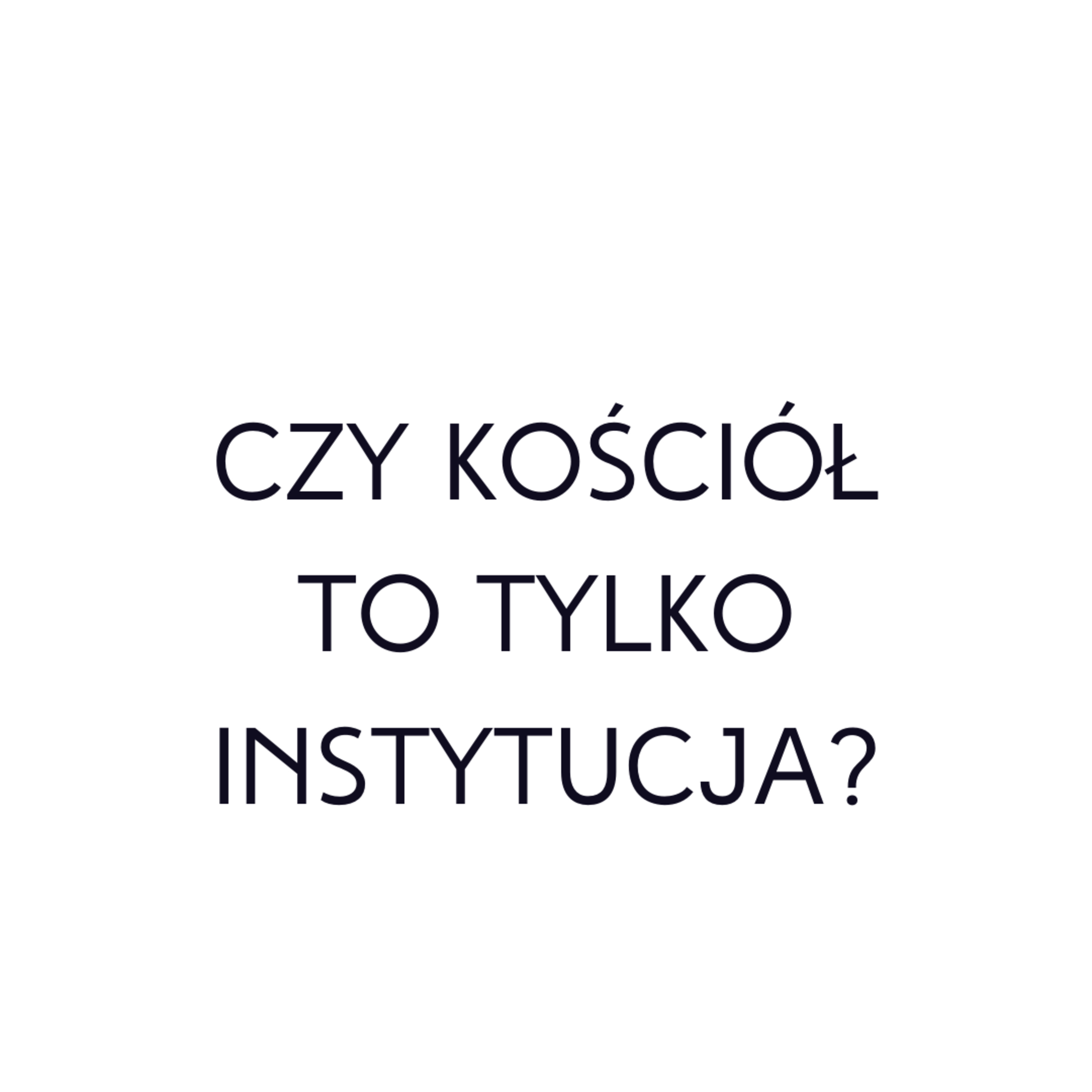 Po prostu #oBogu - Odcinek 37 - Czy Kościół to tylko instytucja? episode artwork