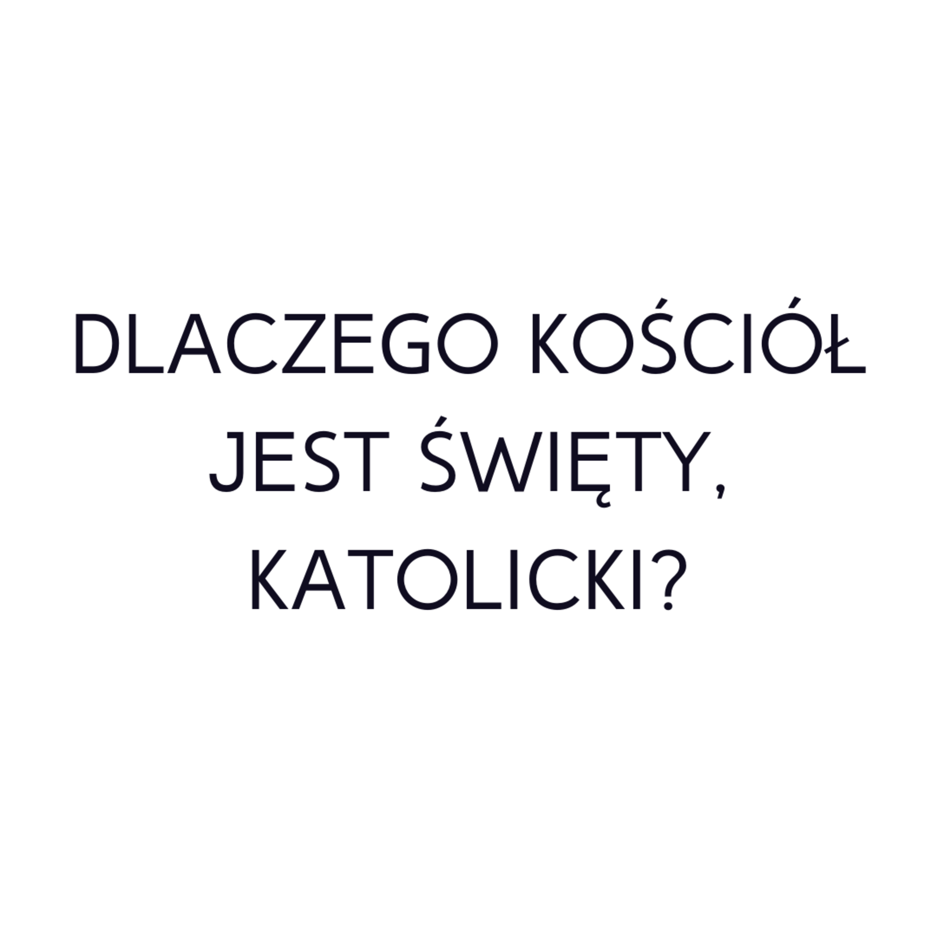 Po prostu #oBogu - Odcinek 39 - Dlaczego Kościół jest święty i katolicki? episode artwork