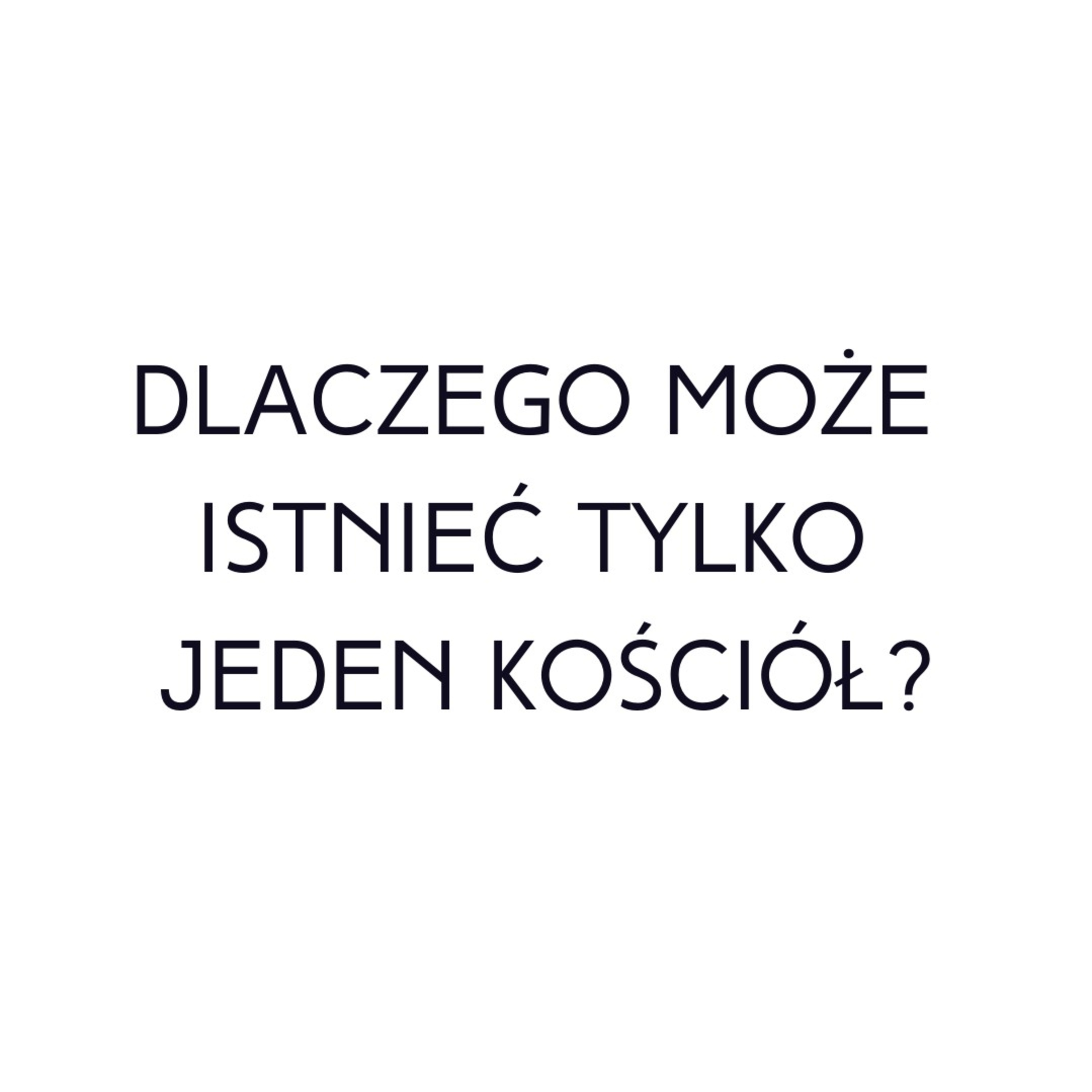 Po prostu #oBogu - Odcinek 38 - Dlaczego może istnieć tylko jeden Kościół? episode artwork