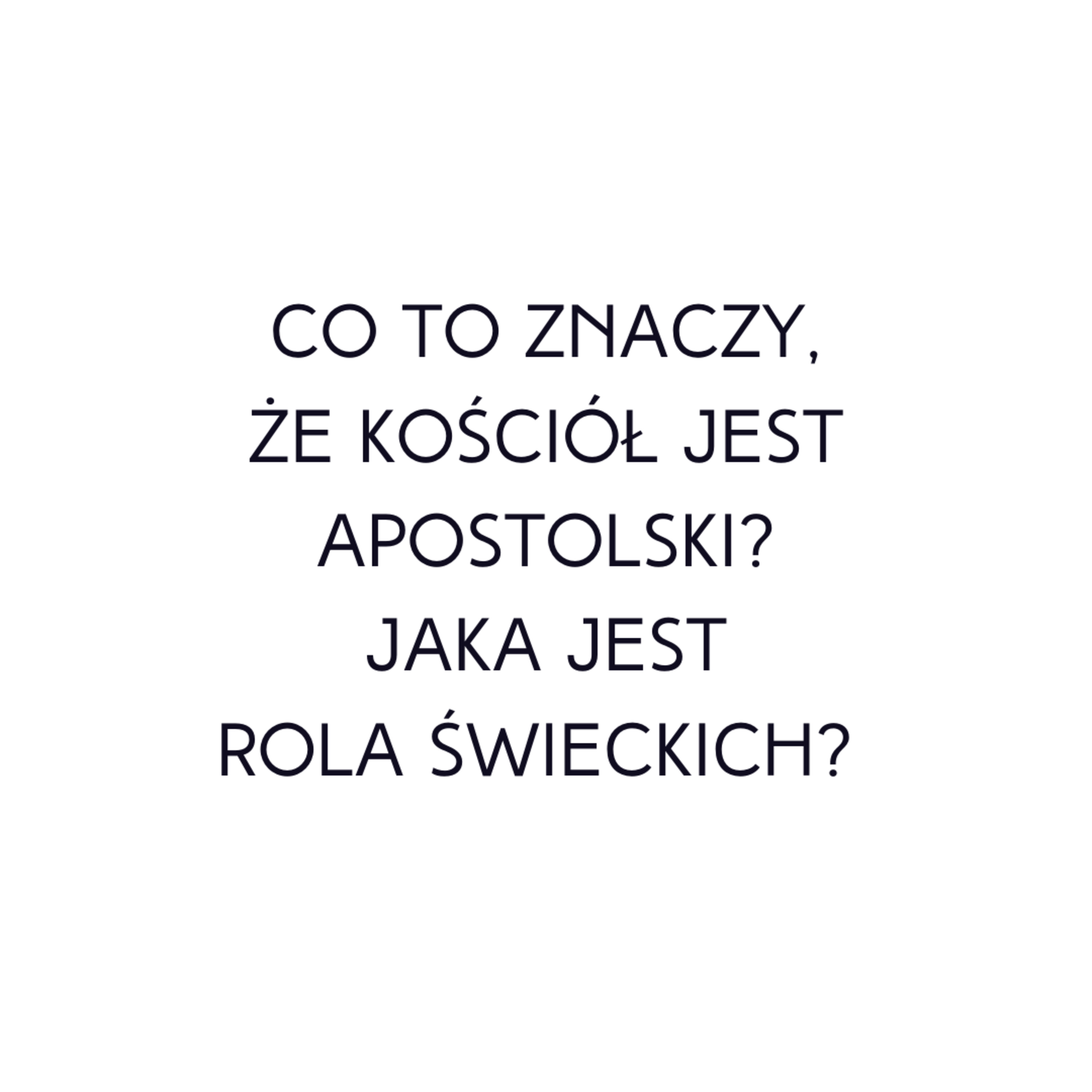 Po prostu #oBogu - Odcinek 41 - Co to znaczy, że Kościół jest apostolski i jaka jest rola świeckich? episode artwork