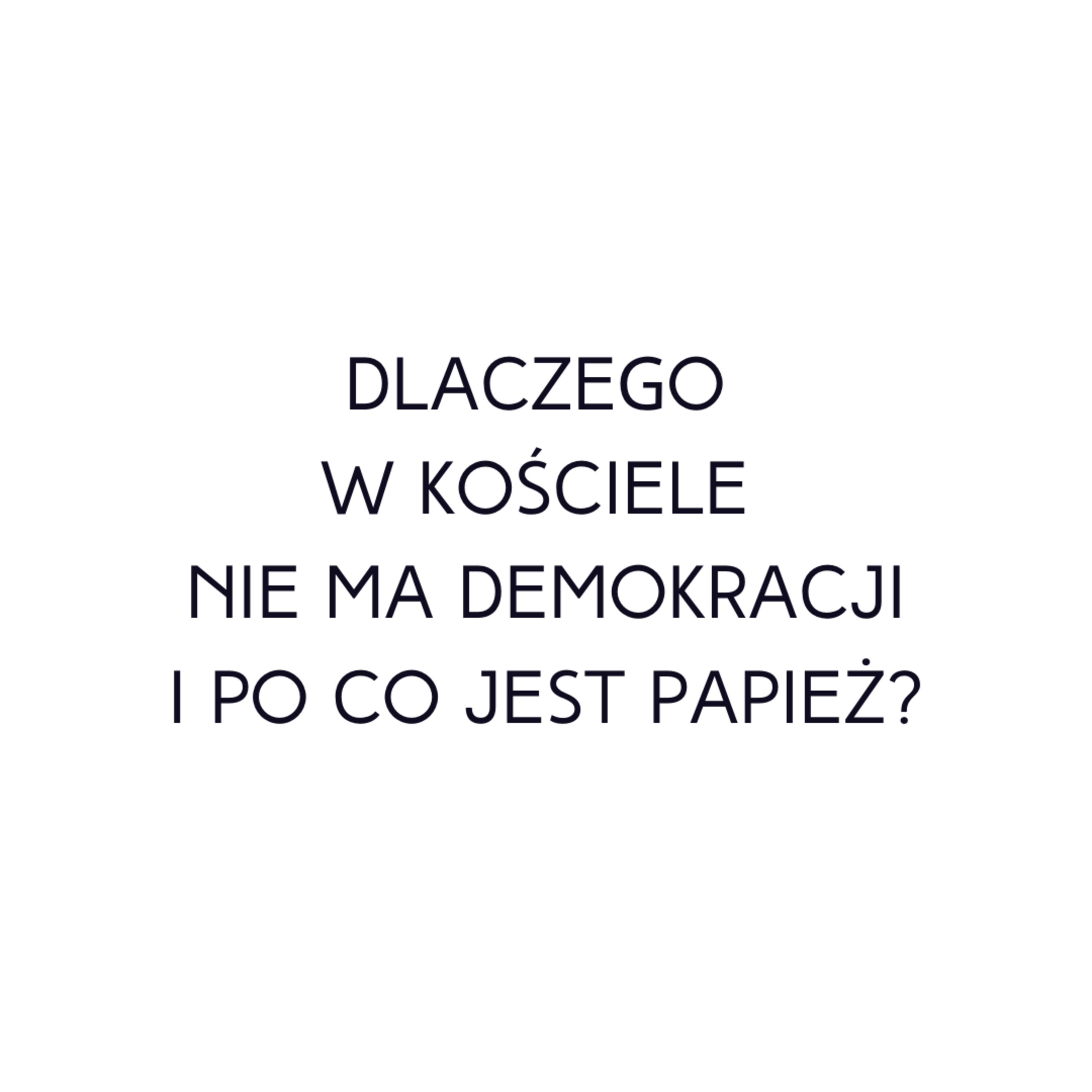 Po prostu #oBogu - Odcinek 42 - Dlaczego w Kościele nie ma demokracji i po co jest papież? episode artwork