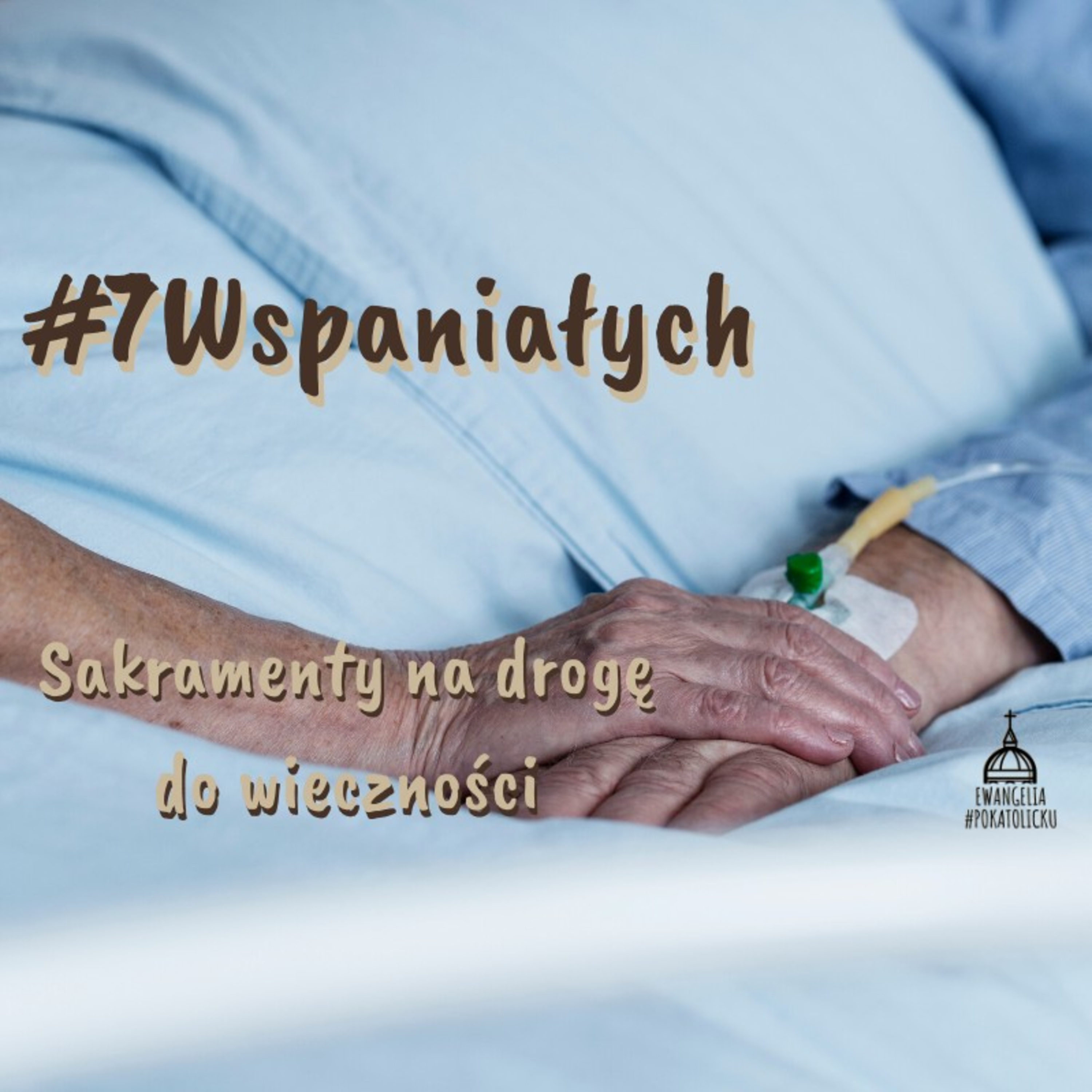 #7Wspaniałych #39 - Sakramenty na drogę do wieczności episode artwork