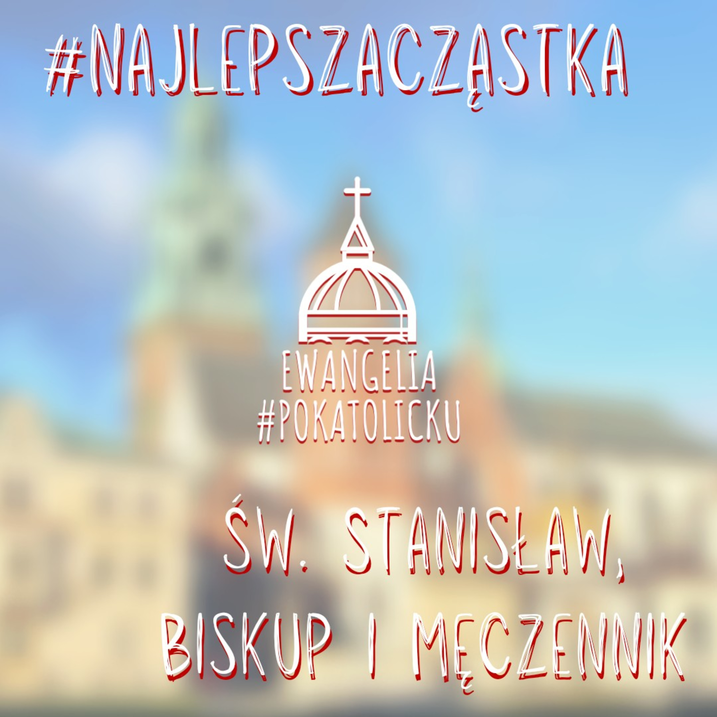 #najlepszacząstka #62 - Św. Stanisław, Biskup i Męczennik episode artwork