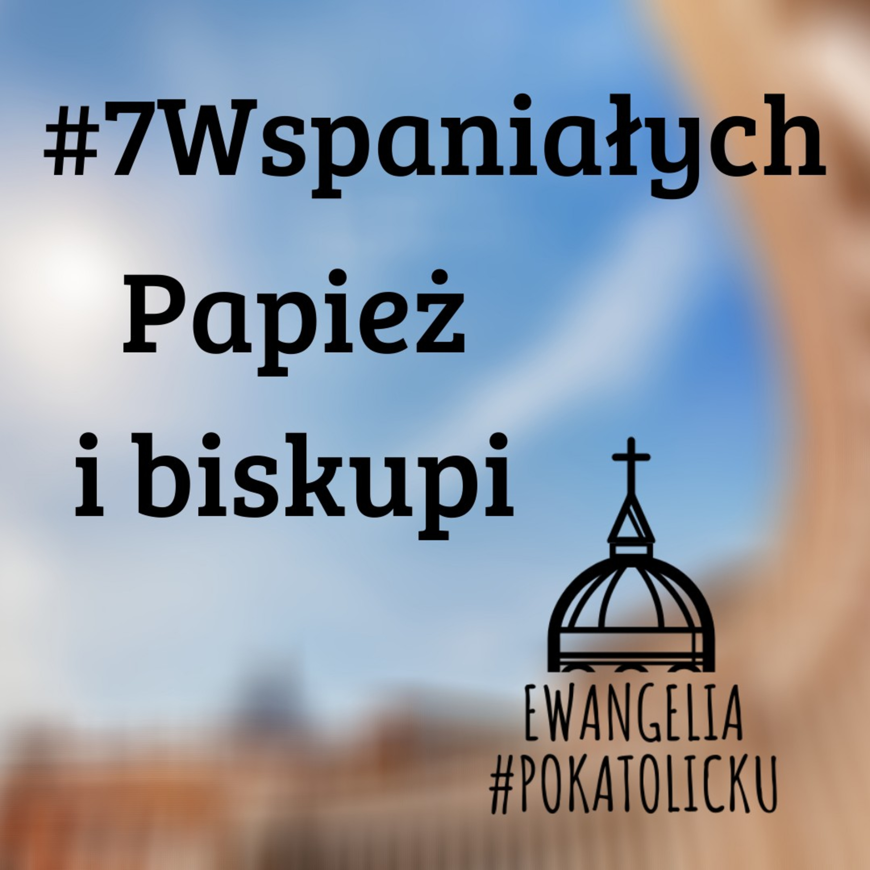 #7Wspaniałych #42 - Papież i biskupi episode artwork