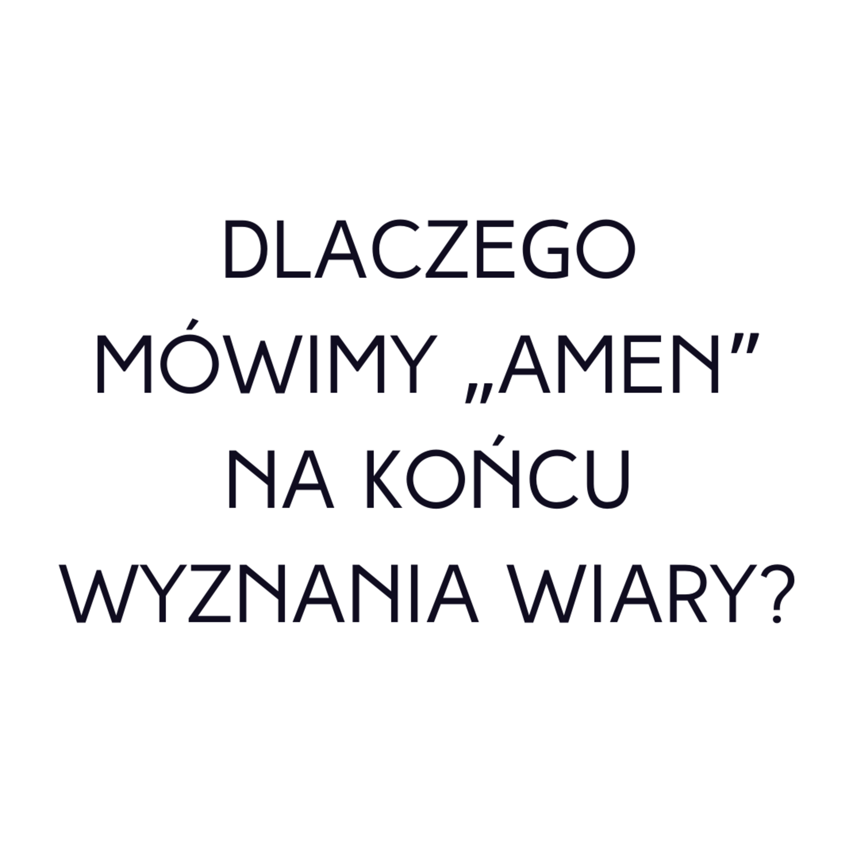 Po prostu #oBogu - Odcinek 51 - Dlaczego mówimy 'Amen' na końcu wyznania wiary? episode artwork
