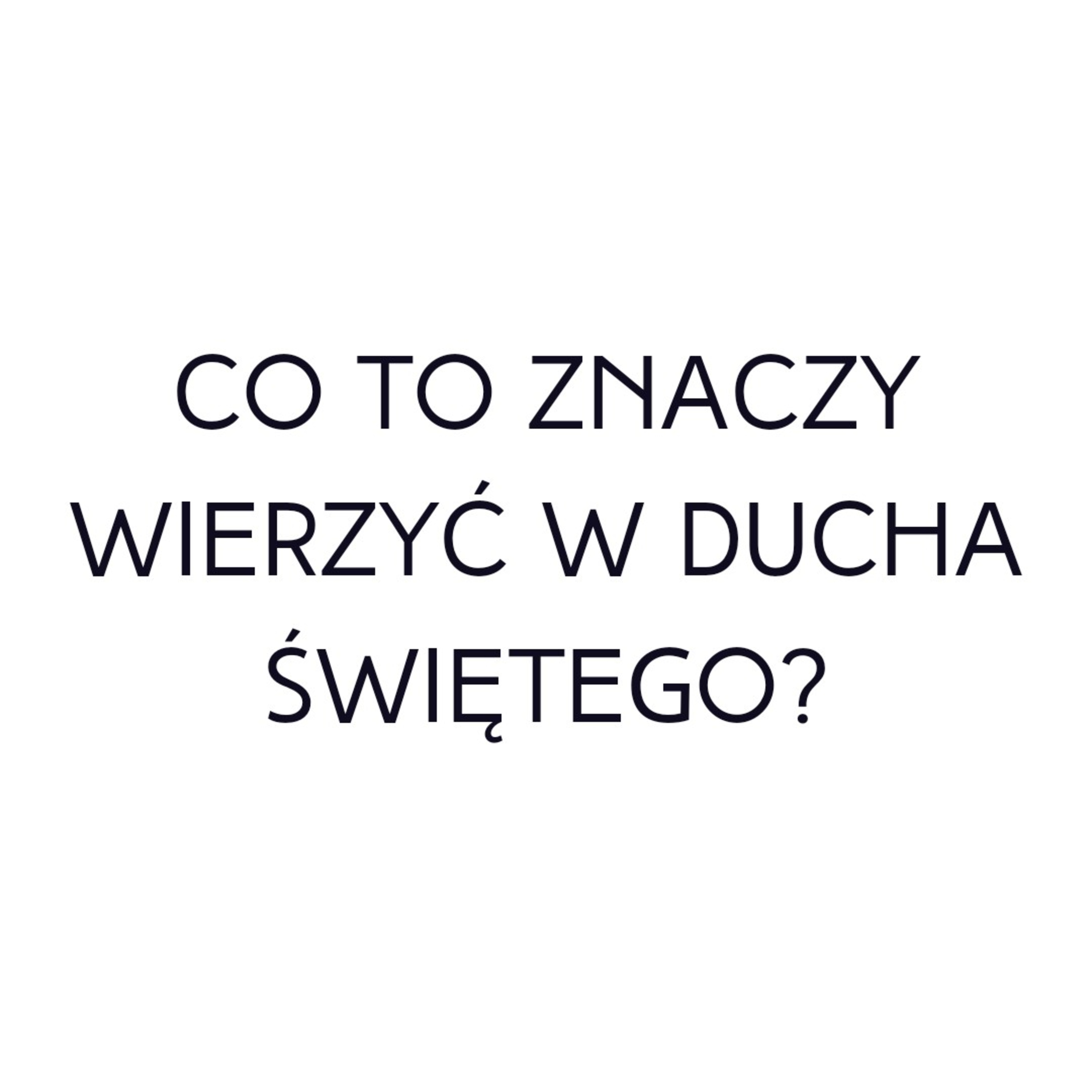 Po prostu #oBogu - Odcinek 52 - Co to znaczy wierzyć w Ducha Świętego? episode artwork