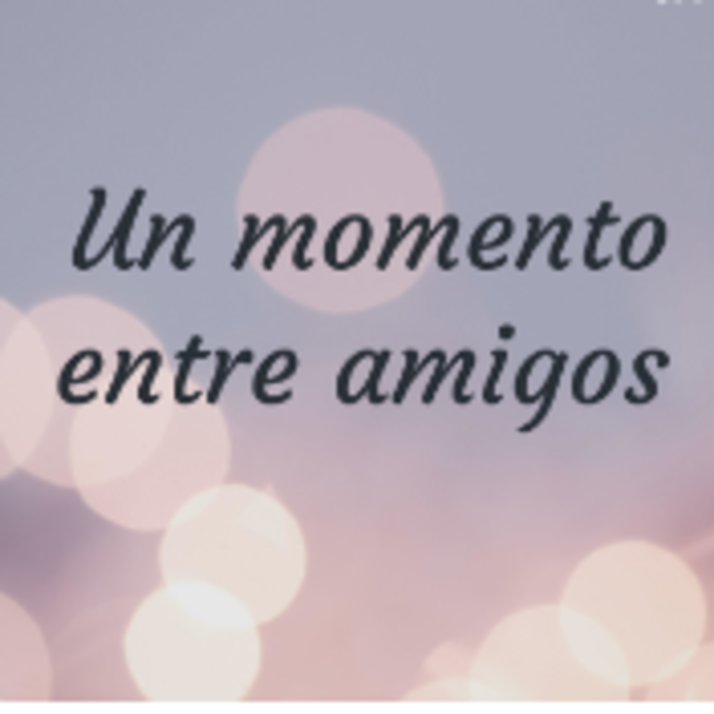 Un momento entre amigos