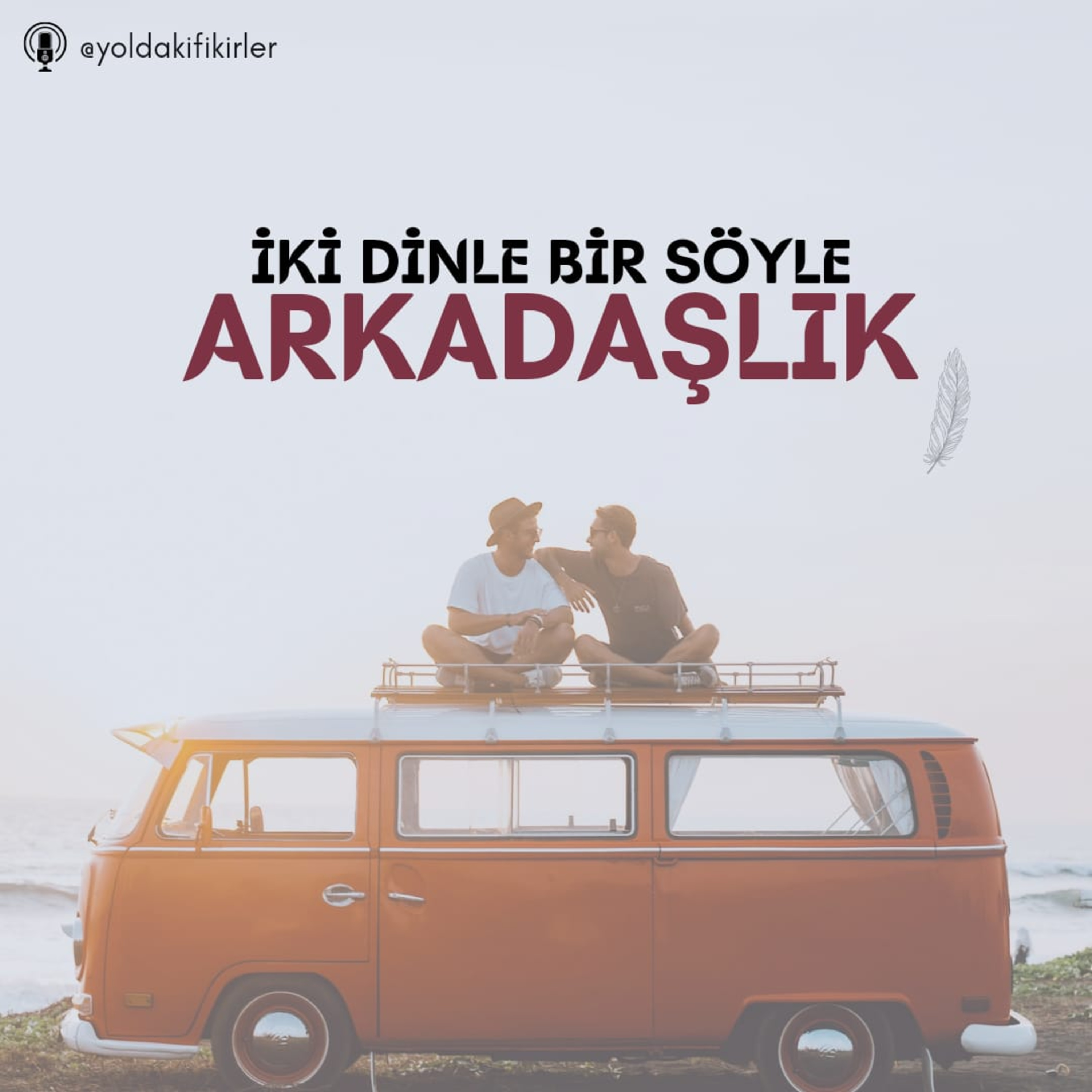 22 - İki Dinle Bir Söyle: ARKADAŞLIK episode artwork