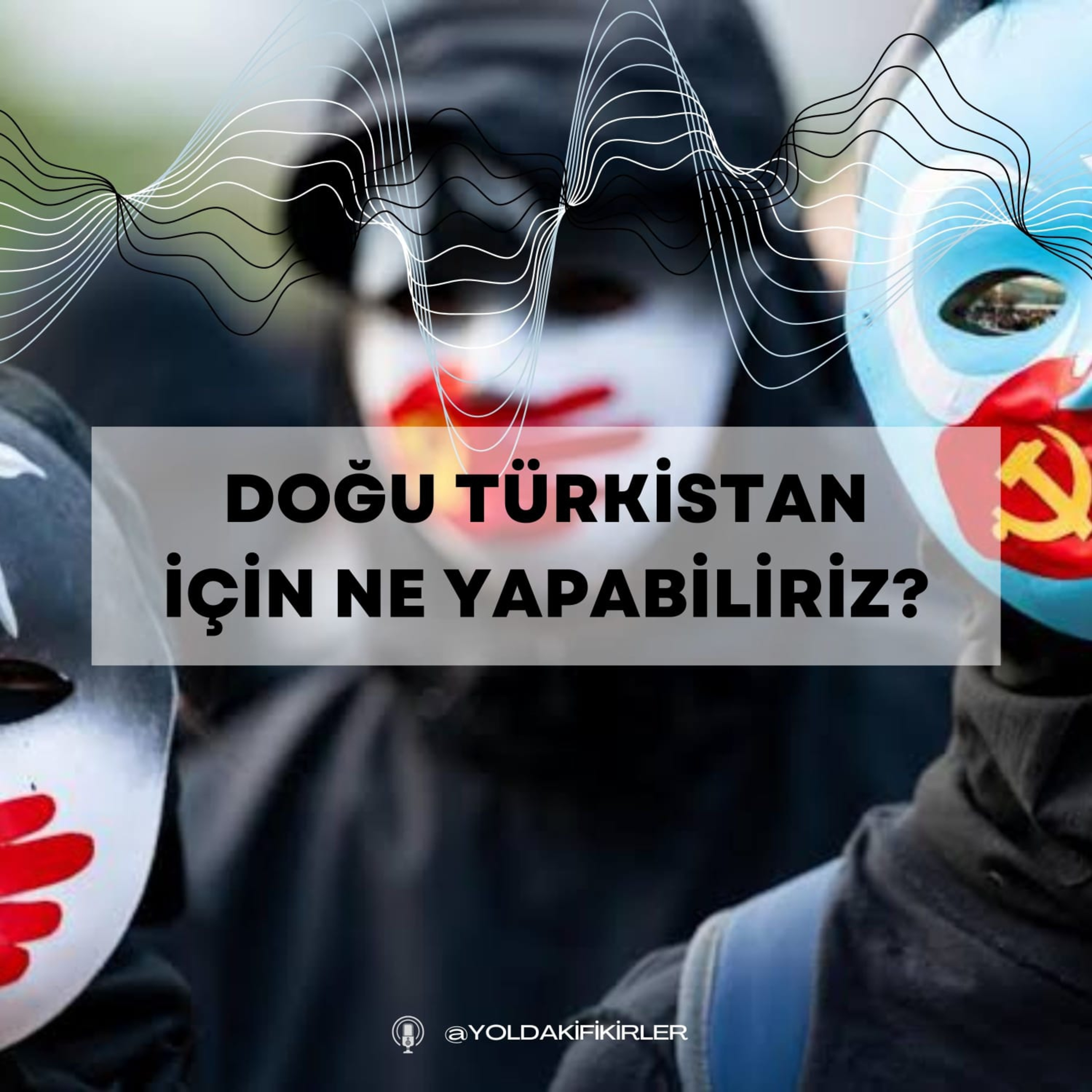 29 - Doğu Türkistan İçin Ne Yapabiliriz? episode artwork