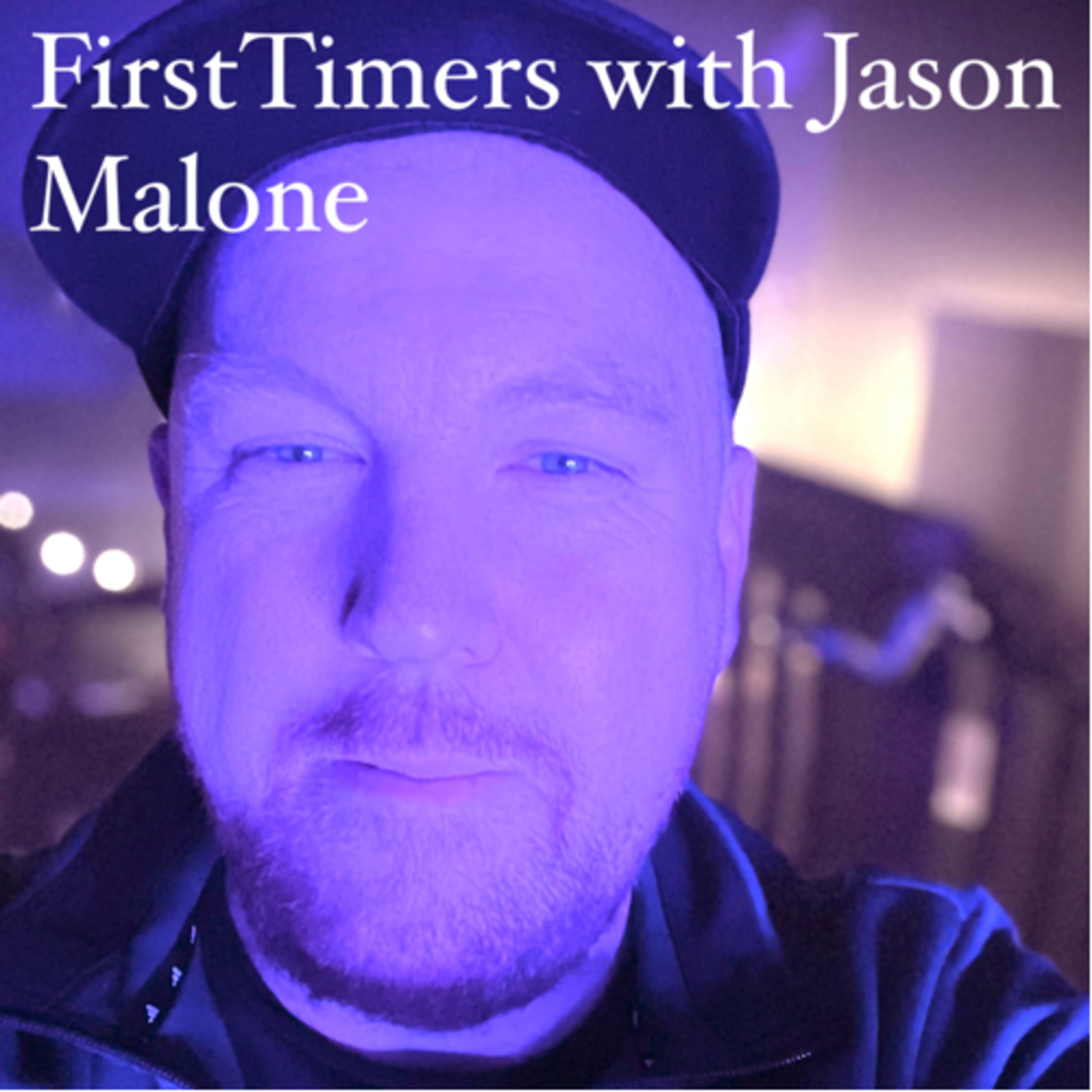 FirstTimer’s with Jason Malone