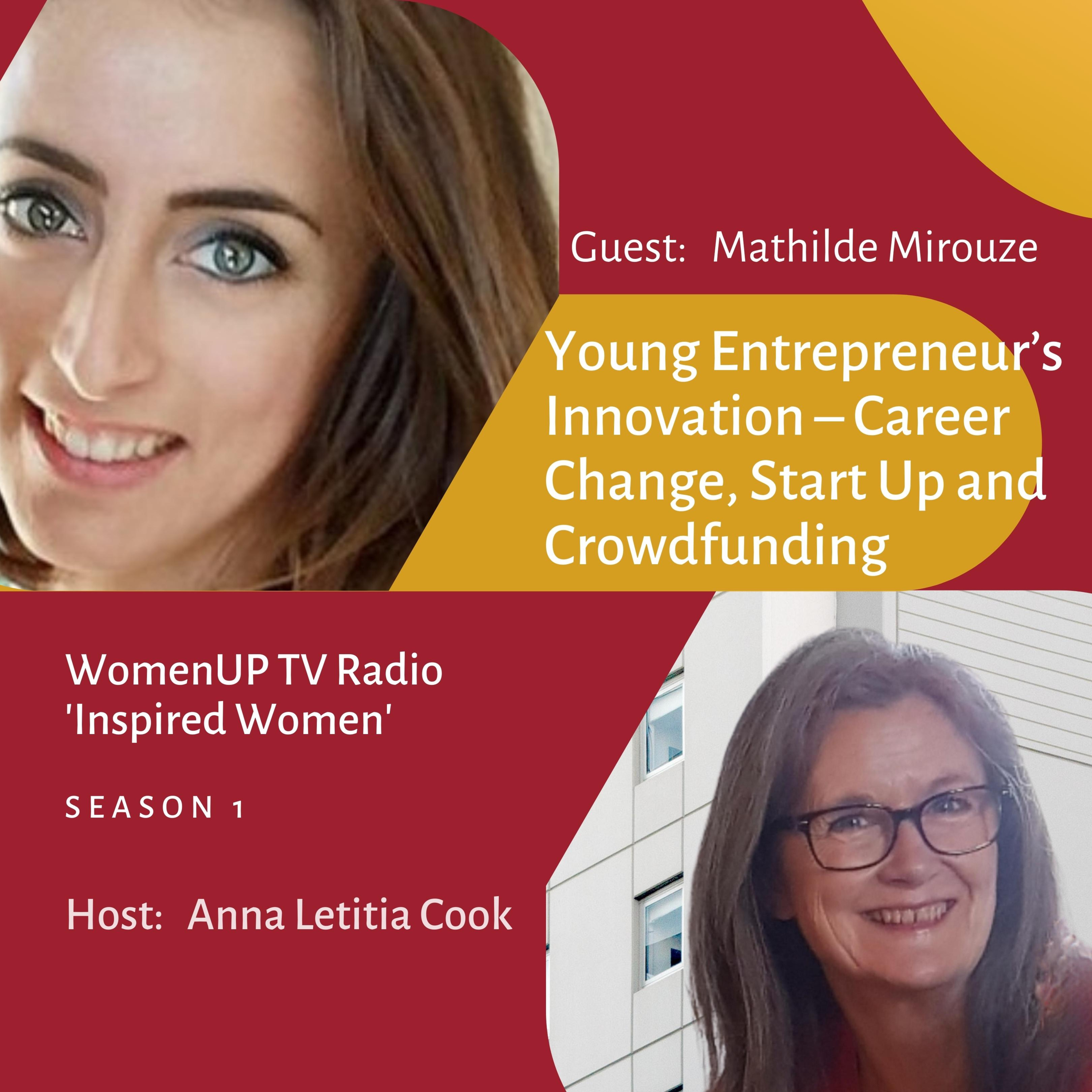 Mathilde Mirouze – Young Entrepreneur’s Innovation – Career Change, Start Up and Crowdfunding episode artwork