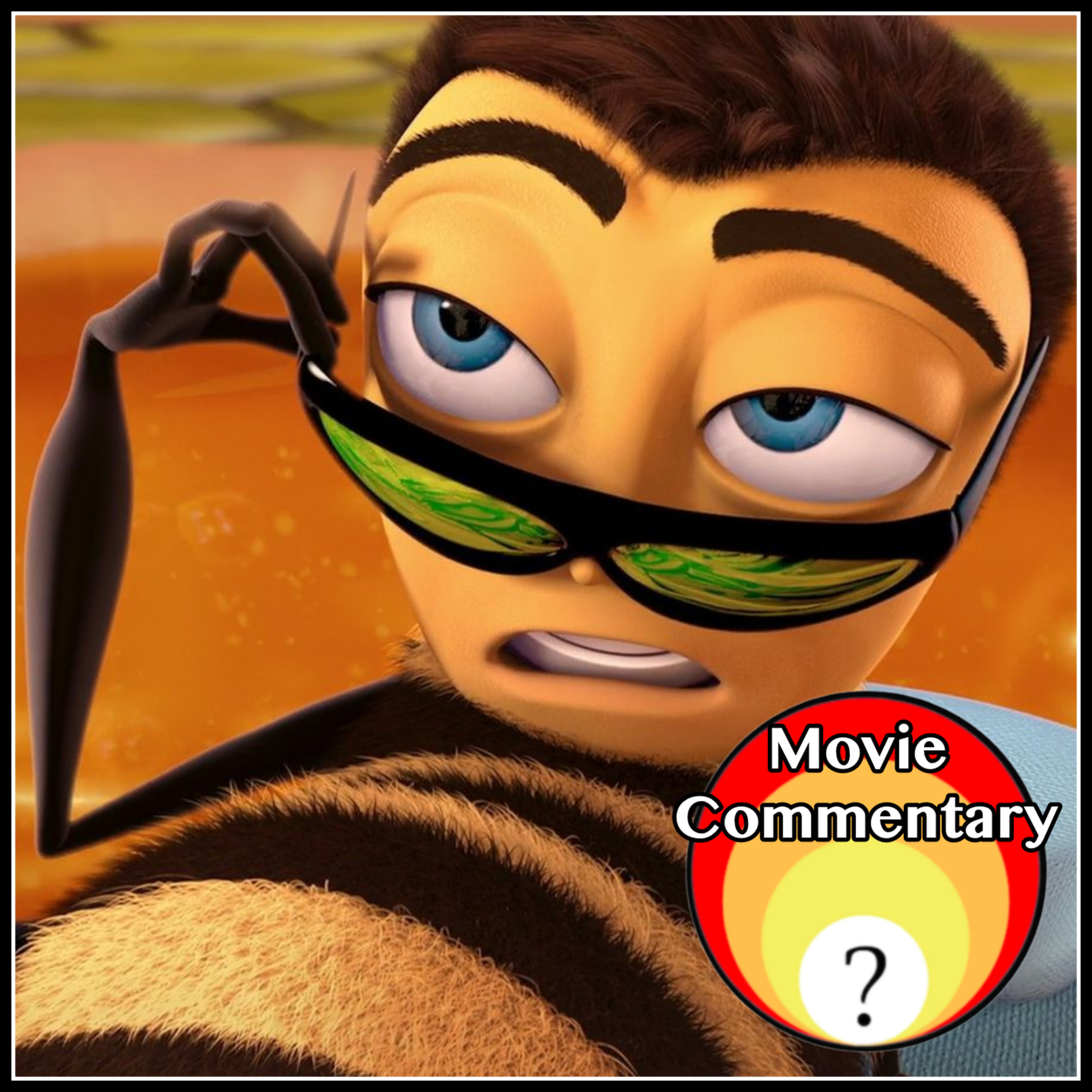 Episode 30.5 - Bee Movie Full Commentary Episode 30.5 - Bee Movie Full Commentary