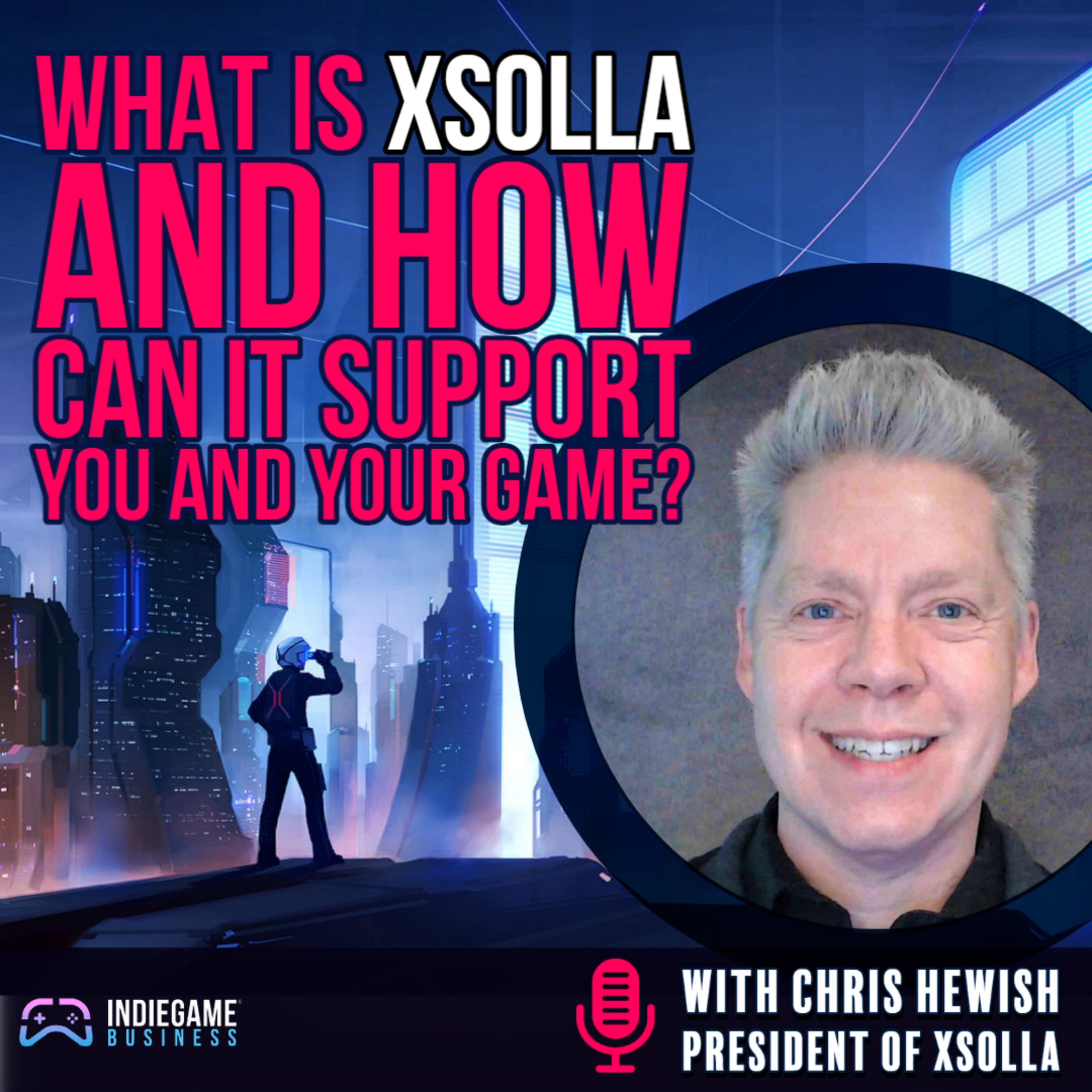 What is XSOLLA and how can it support your game with Chris Hewish. episode artwork
