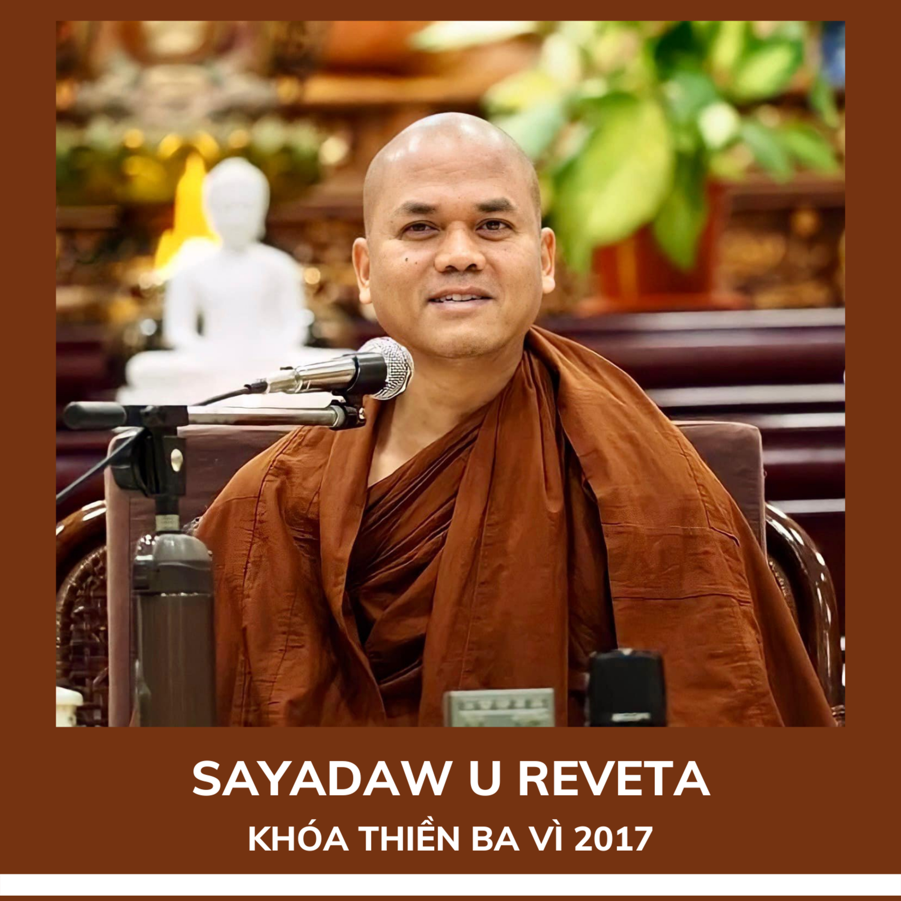 1. Khai mạc khóa Thiền Ba Vì 2017 - Sayadaw U Reveta  episode artwork