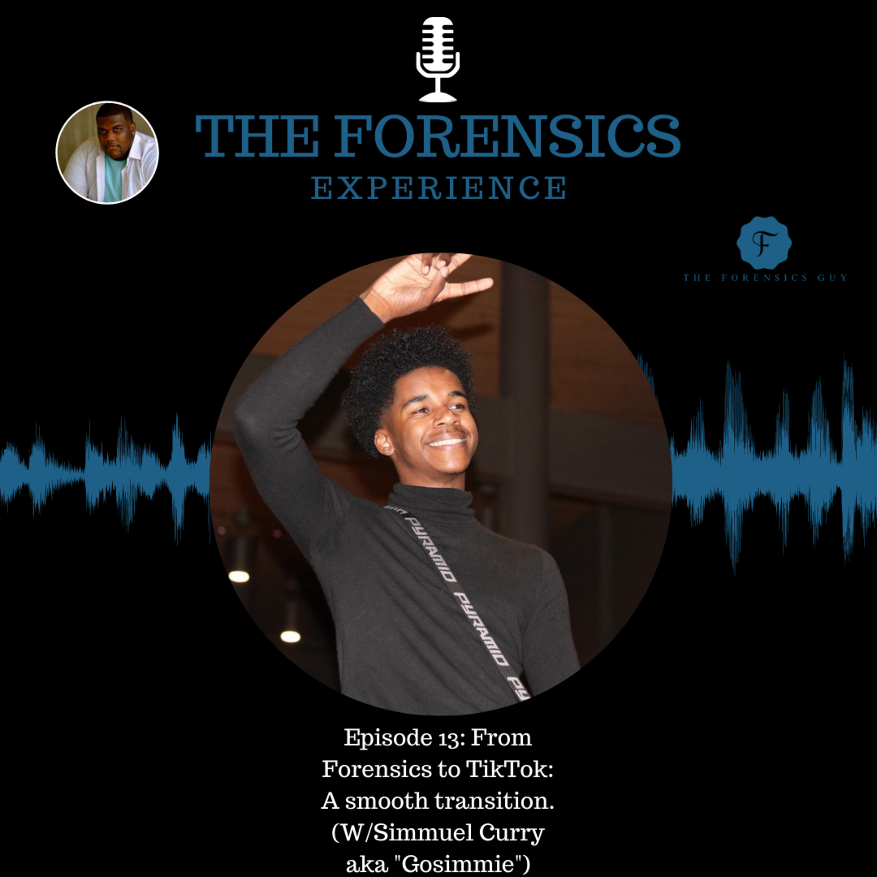 Episode 13: From Forensics to TikTok: A smooth transition (W/Simmuel Curry aka "Gosimmie") episode artwork