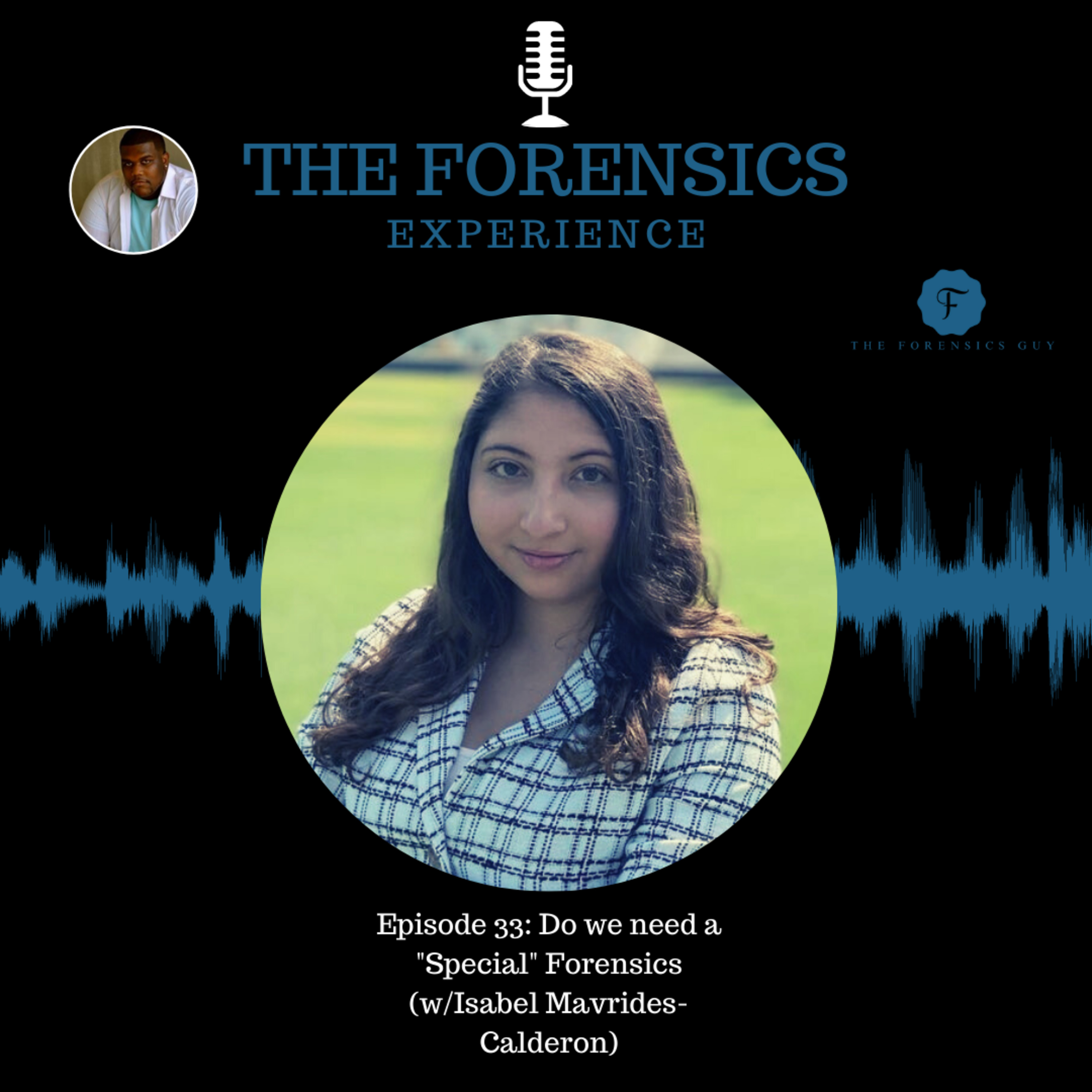 Episode 33: Do we need a "Special" Forensics (w/Isabel Mavrides-Calderon) episode artwork