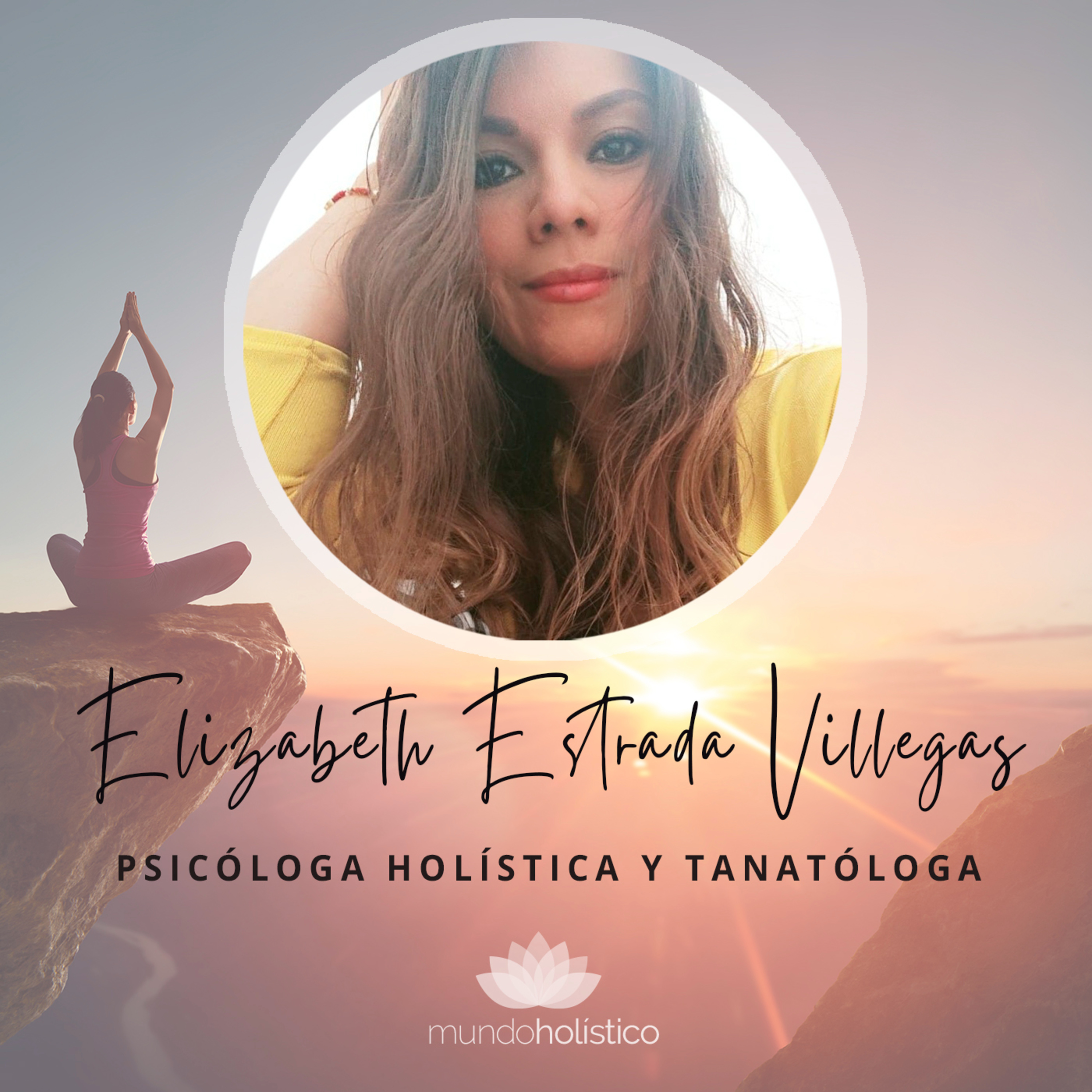 Elizabeth Estrada. Psicóloga Holística y Tanatóloga