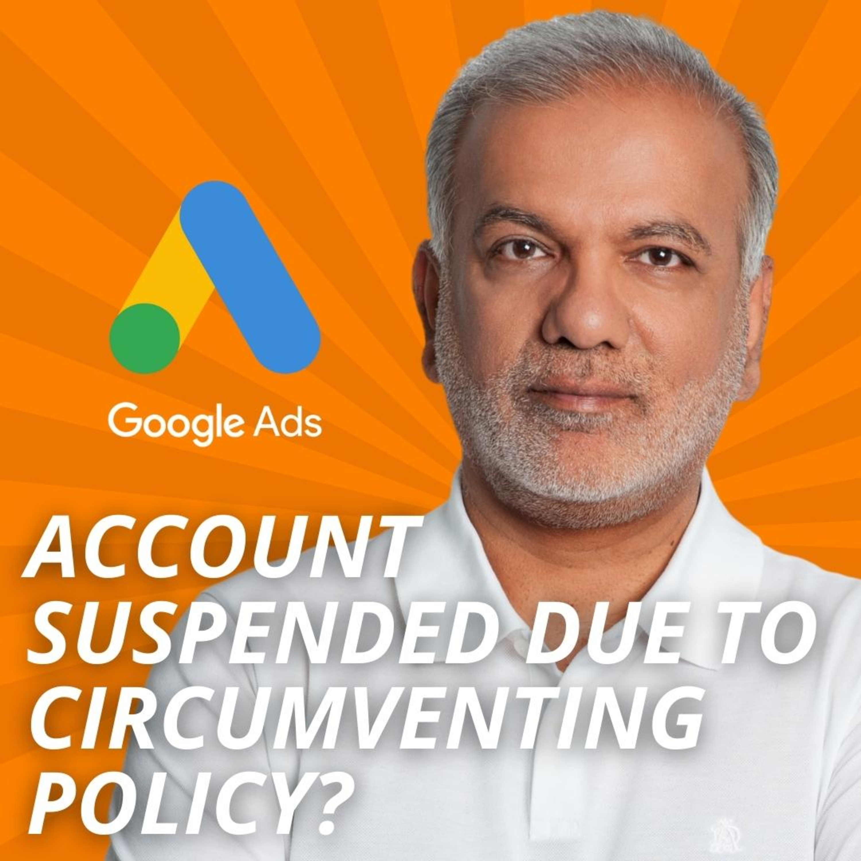 Google Ads Account Suspended Due to Circumventing Policy? Here's What to Do Next episode artwork