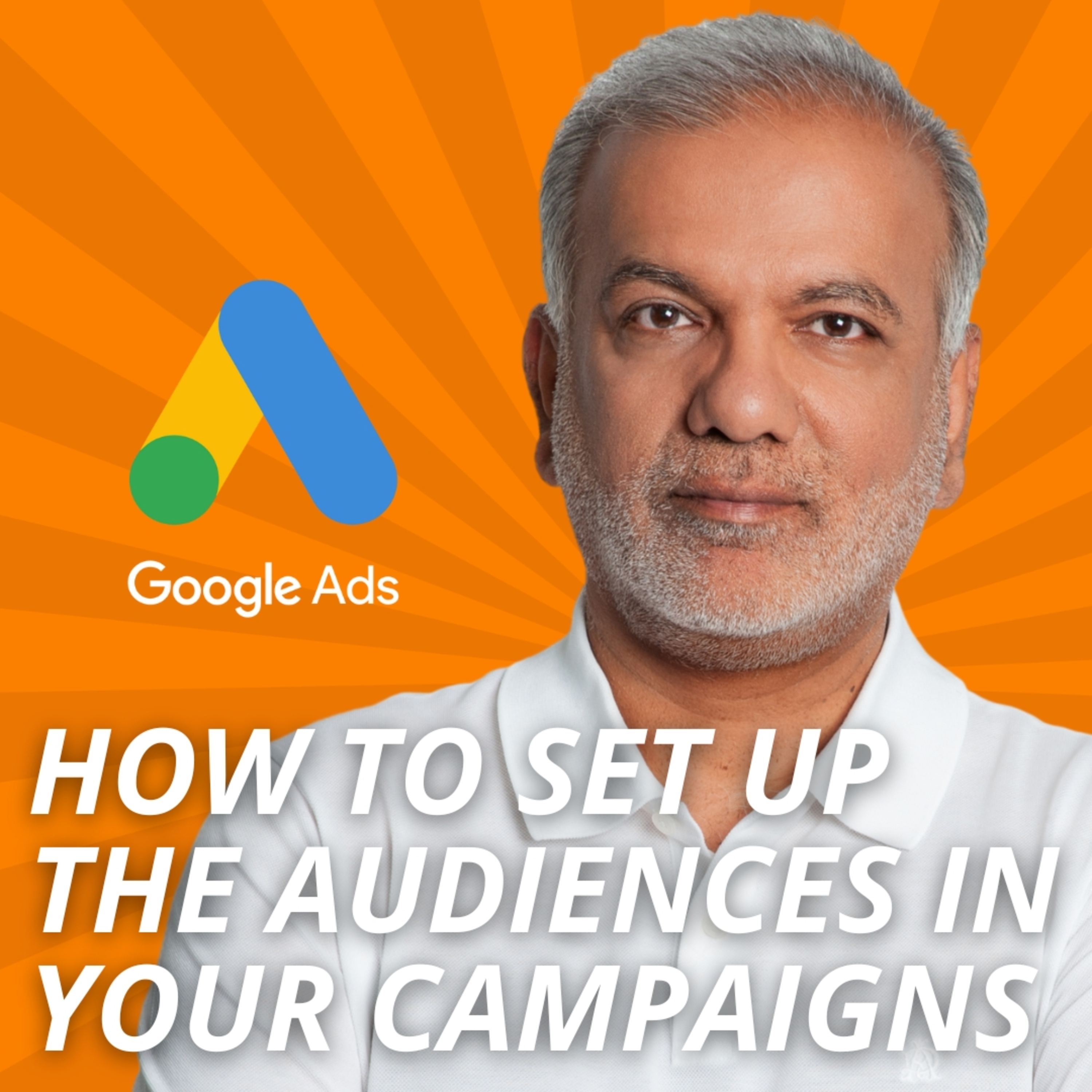 How To Set Up The Audiences In Your Google Ads Campaigns episode artwork