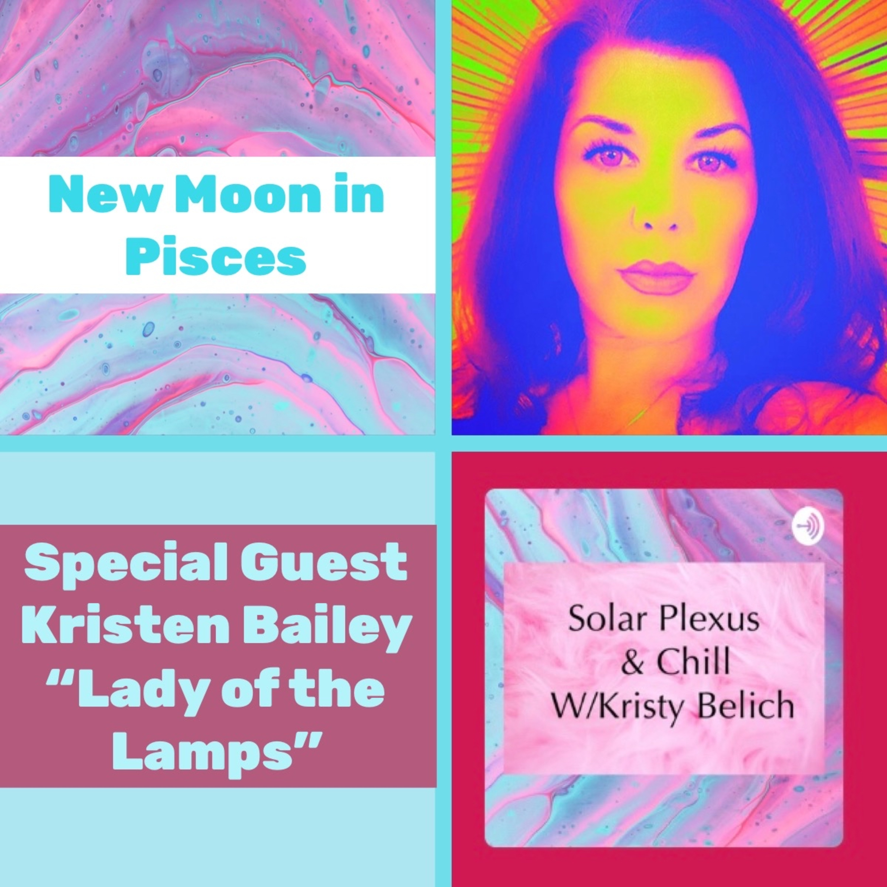 New Moon in Pisces w/Kristen Bailey AKA “Lady of the Lamps”