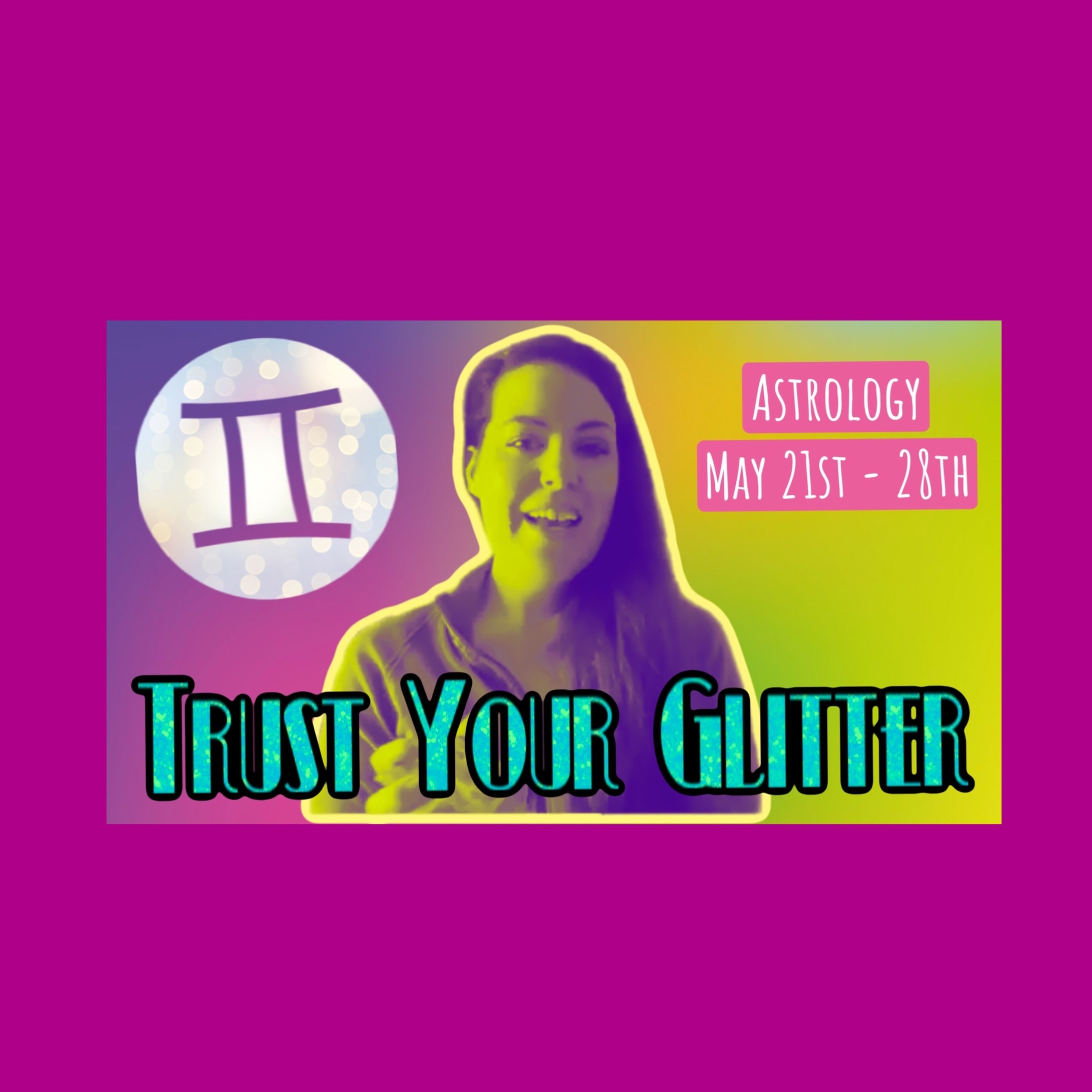 TYG : Ep. 30 - Astrology of May 21st - 28th : Gemini SZN, Self-Talk & Manifestation 💫