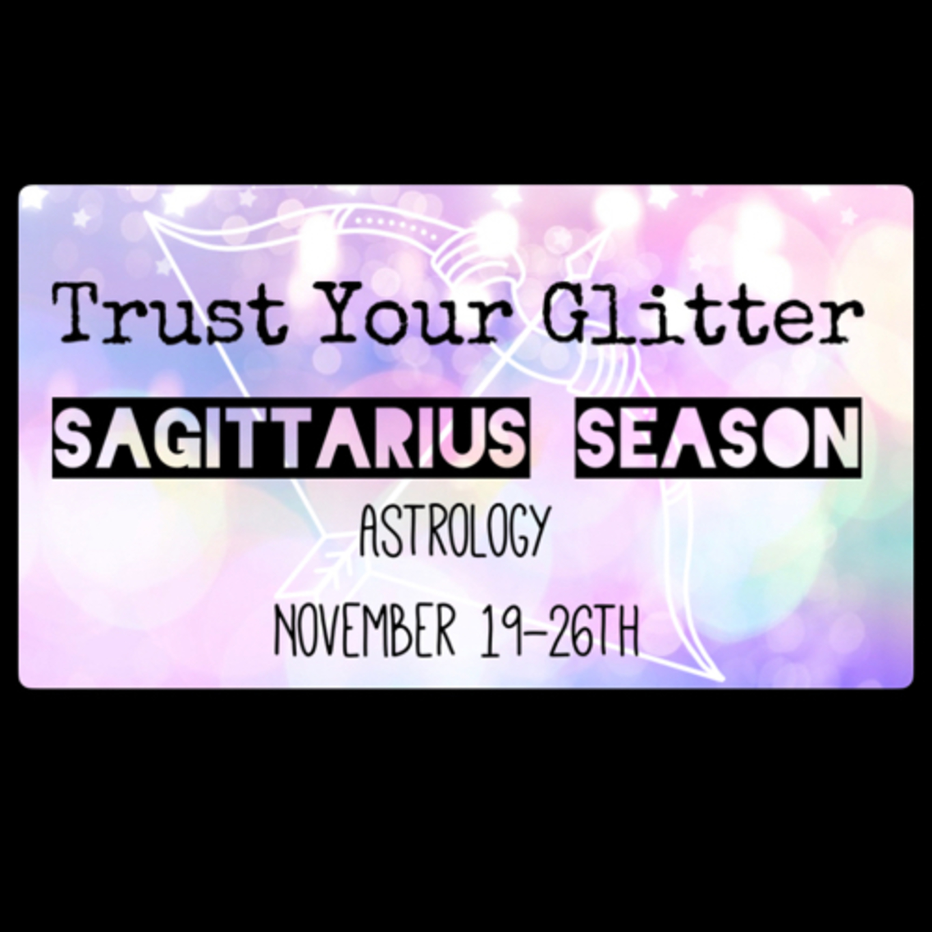 Perspective Through Sagittarius Season | ✨ Trust Your Glitter ✨💫