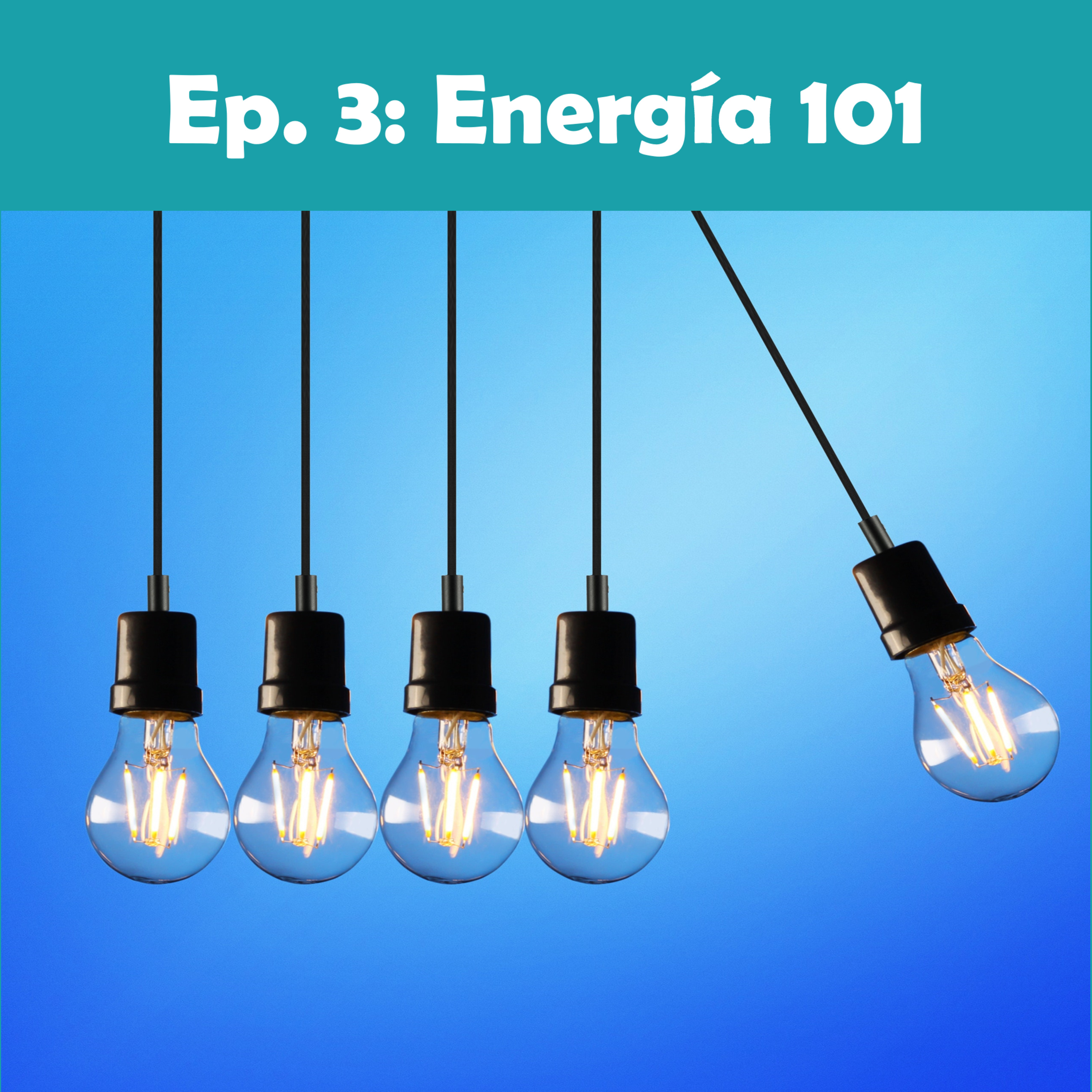 EP. 3 - Energía 101  episode artwork