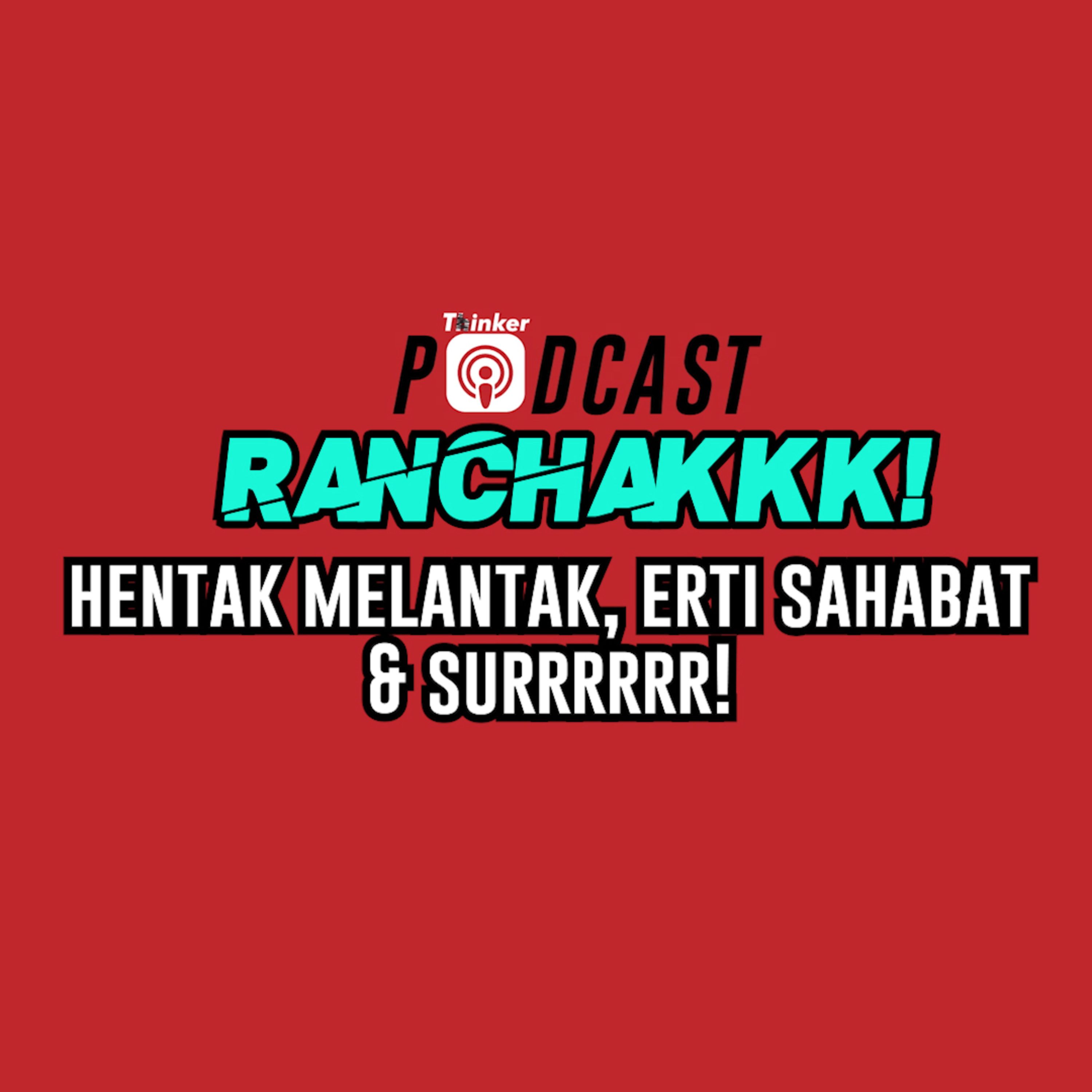 Ranchak! - Hentak Melantak, Erti Sahabat & Surrrrrr! episode artwork
