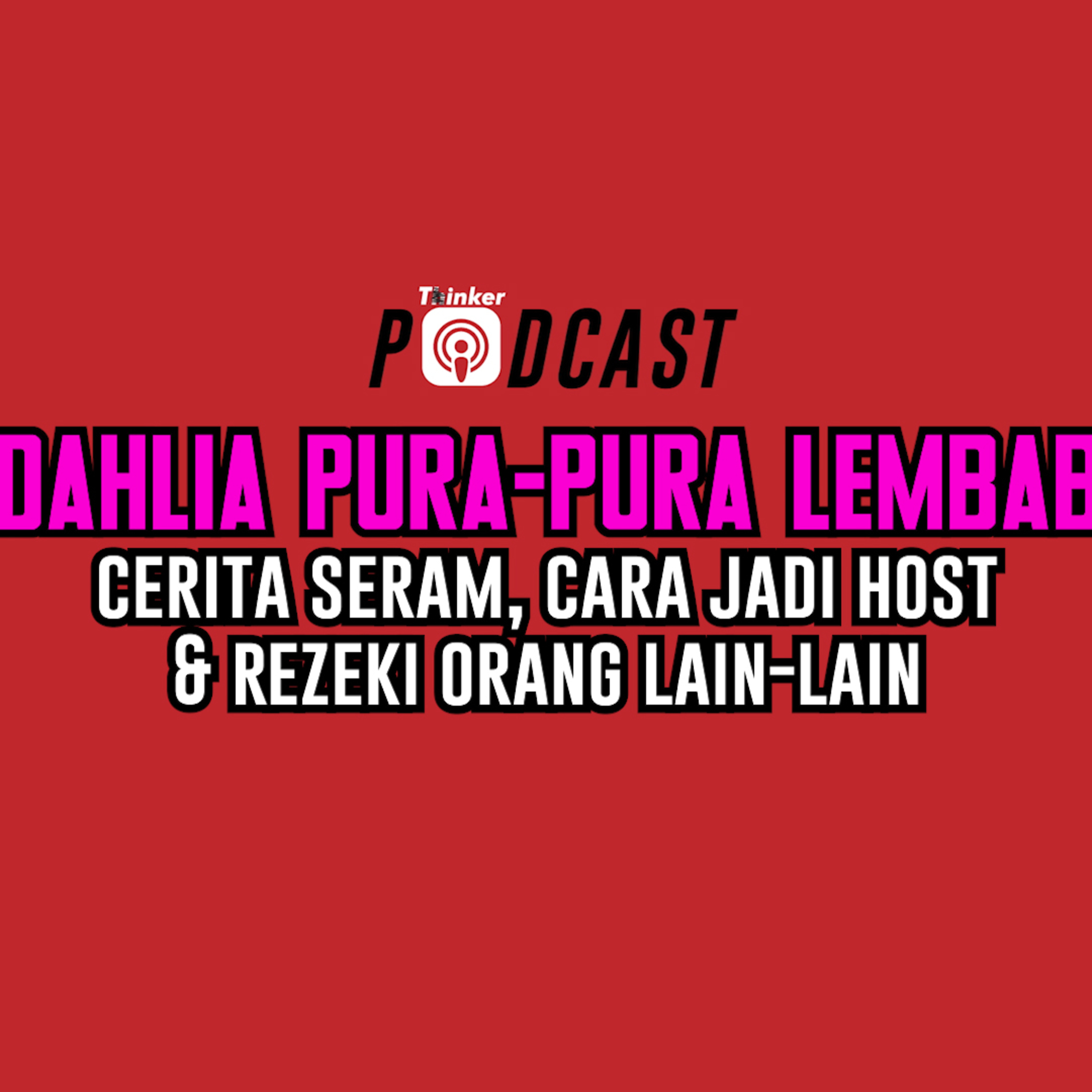 Dahlia Pura-Pura Lembab - Cerita Seram, Cara Jadi Host, & Rezeki Orang Lain-lain episode artwork