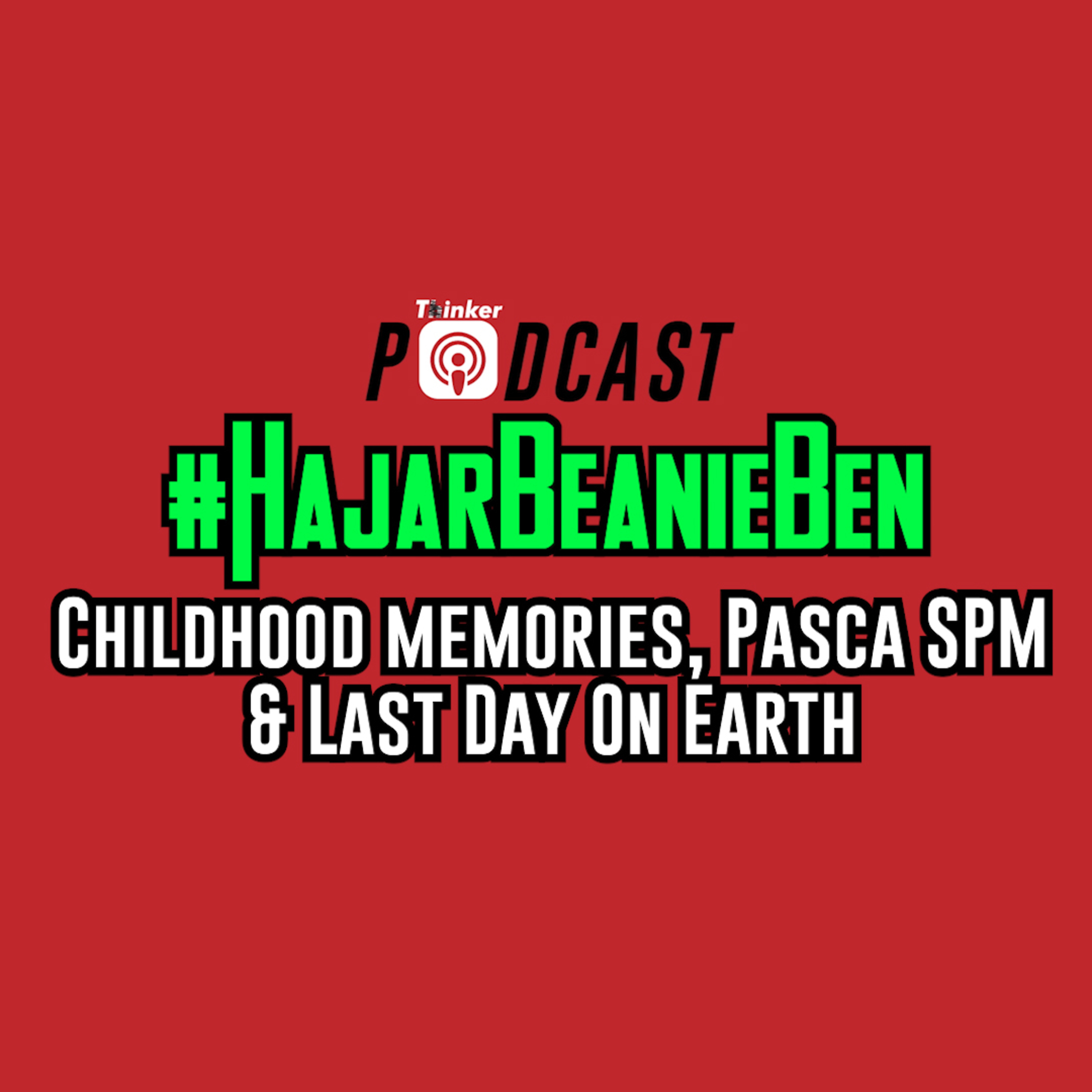 #HajarBeanieBen - Childhood Memories, Pasca SPM & Last Day On Earth episode artwork