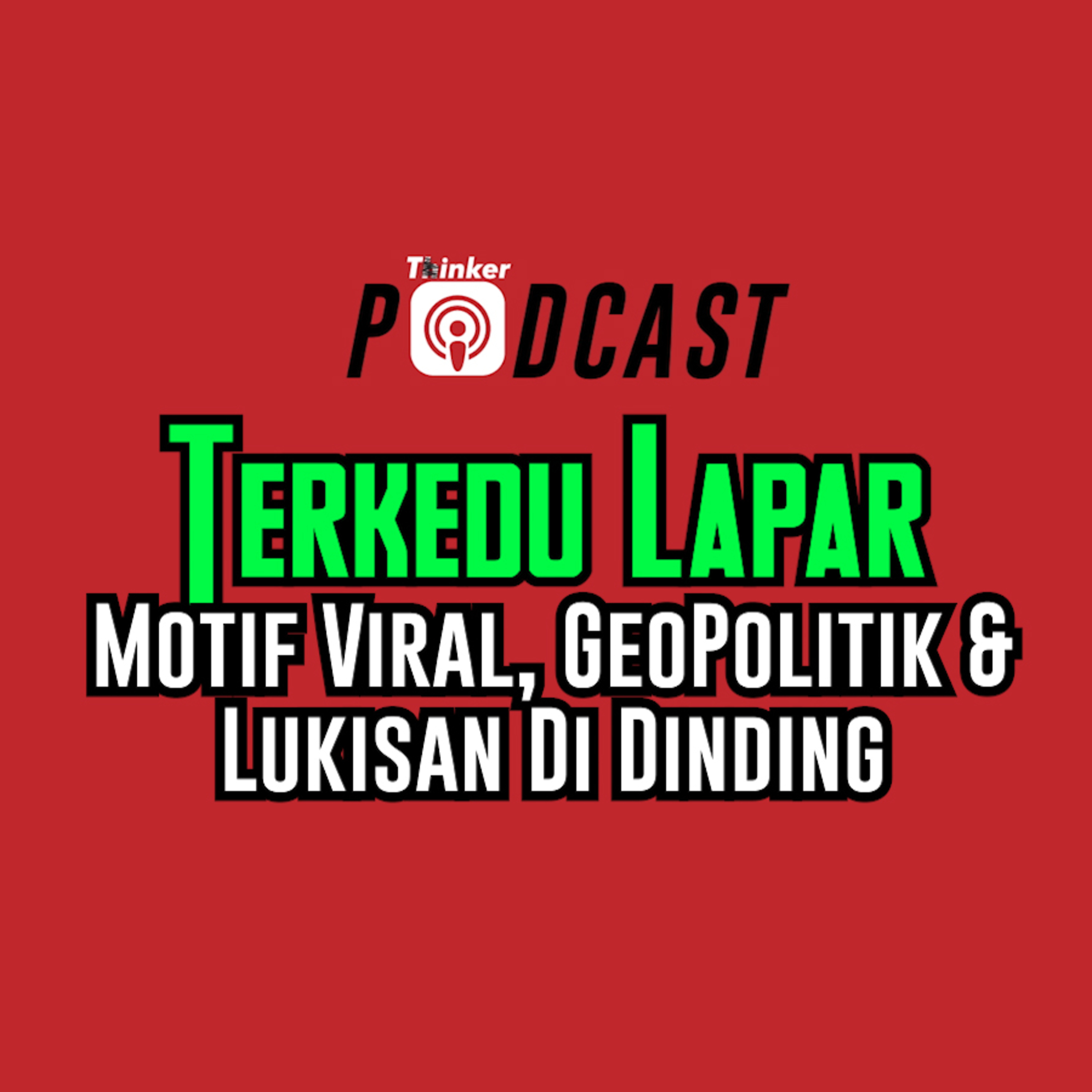 Terkedu Lapar - Motif Viral, GeoPolitik & Lukisan Di Dinding episode artwork