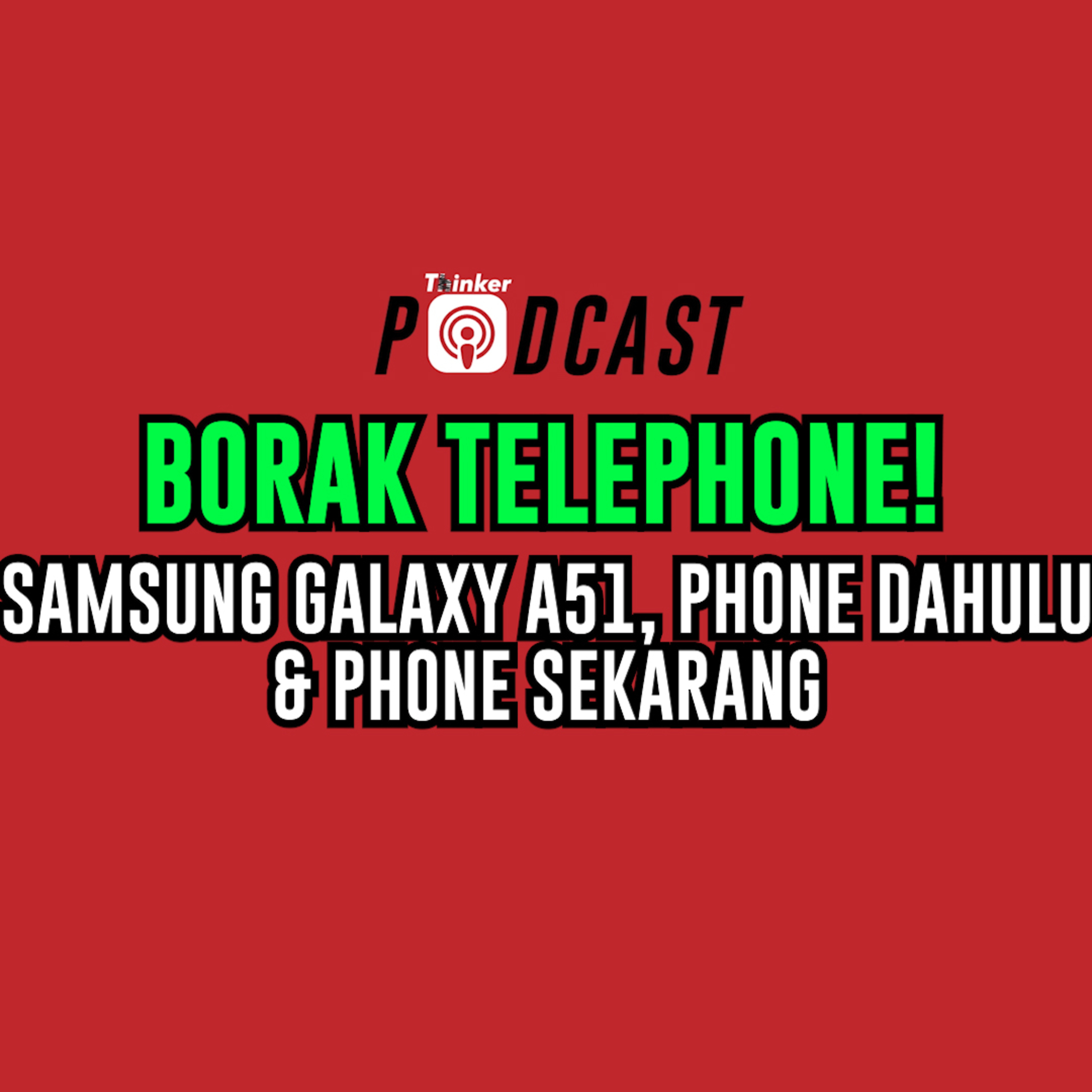 PodcasThinker: Borak Phone, Dahulu & Sekarang! episode artwork