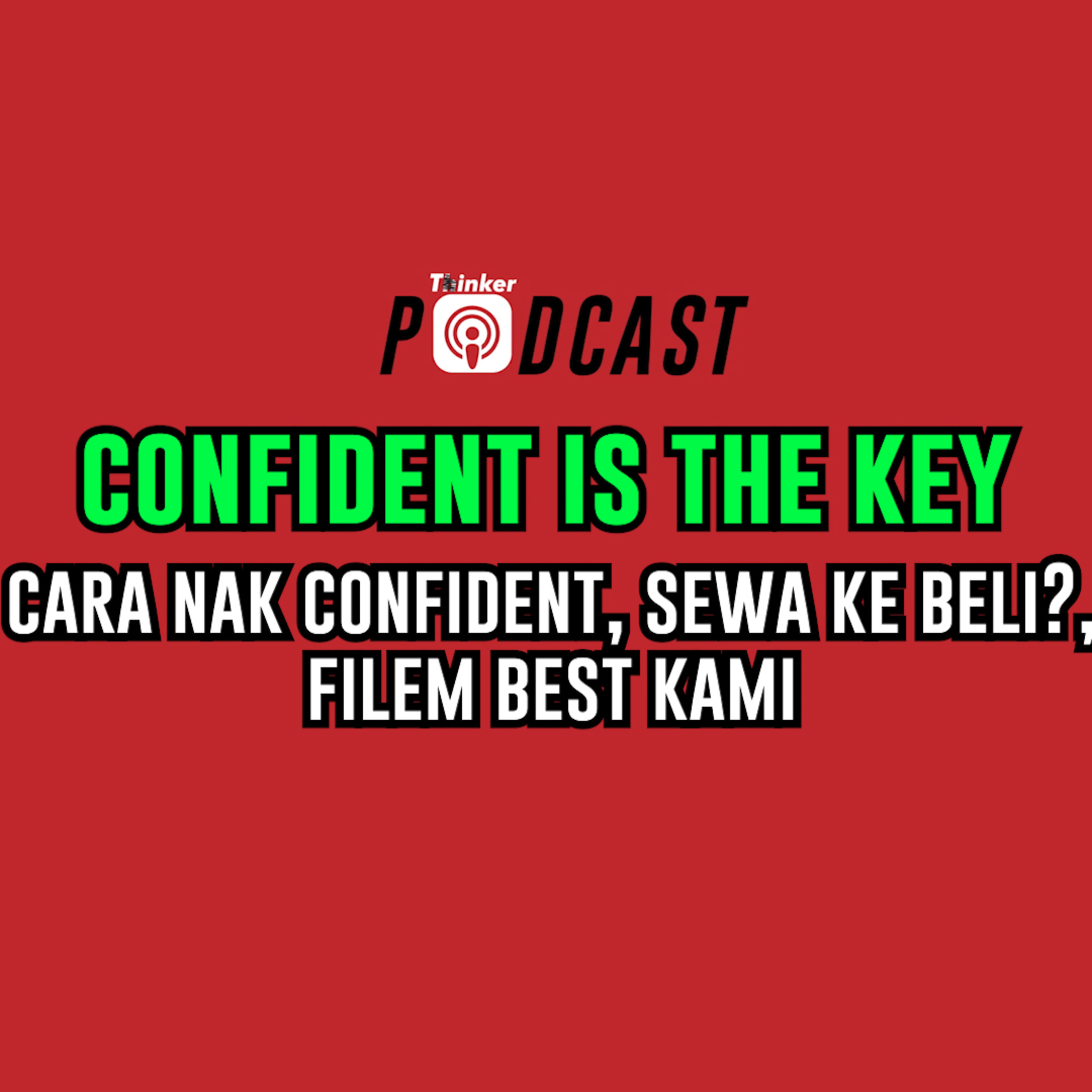 CONFIDENT IS THE KEY - Cara Nak Confident, Sewa Ke Beli?, Filem Best Kami episode artwork