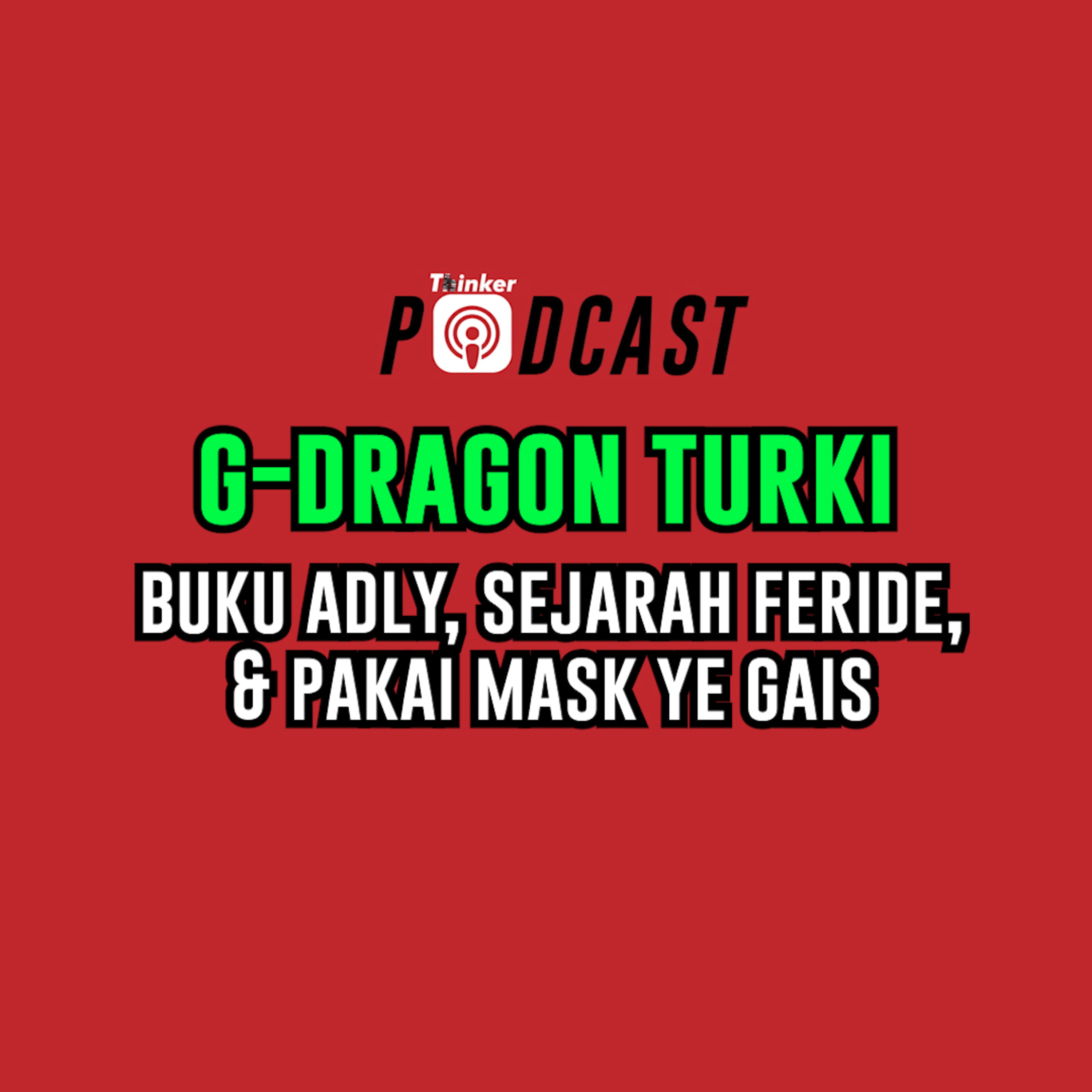 G-Dragon Turki - Buku Adly, Sejarah Feride, & Pakai Mask Ye Gais episode artwork