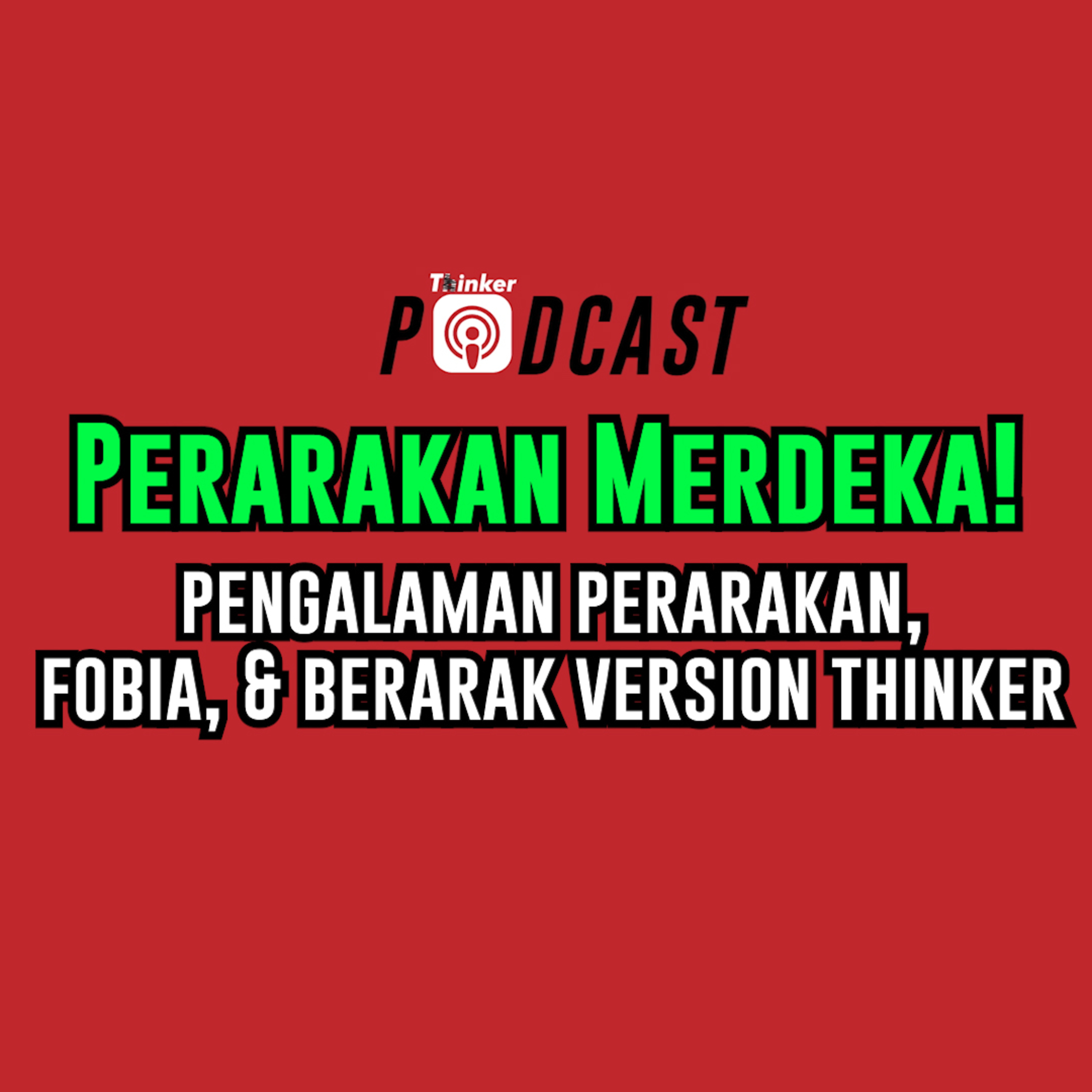 PERARAKAN MERDEKA! - Pengalaman Perarakan, Fobia, & Berarak Version Thinker episode artwork