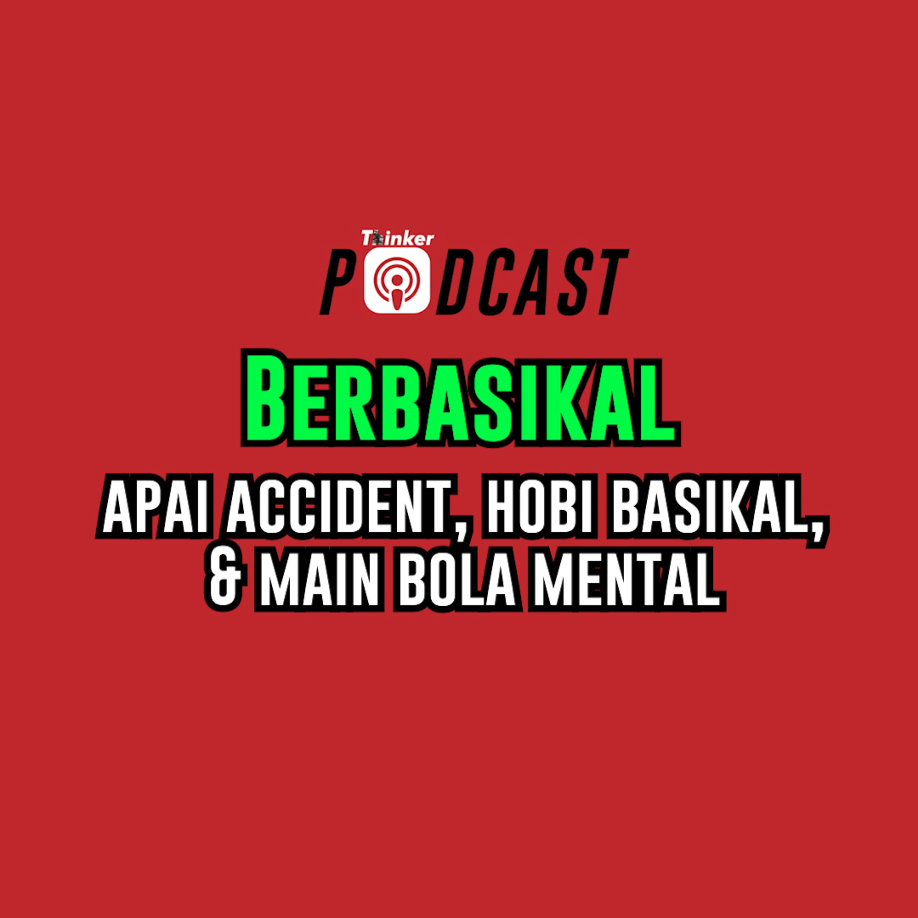 BERBASIKAL - Apai Accident, Hobi Basikal, & Main Bola Mental episode artwork