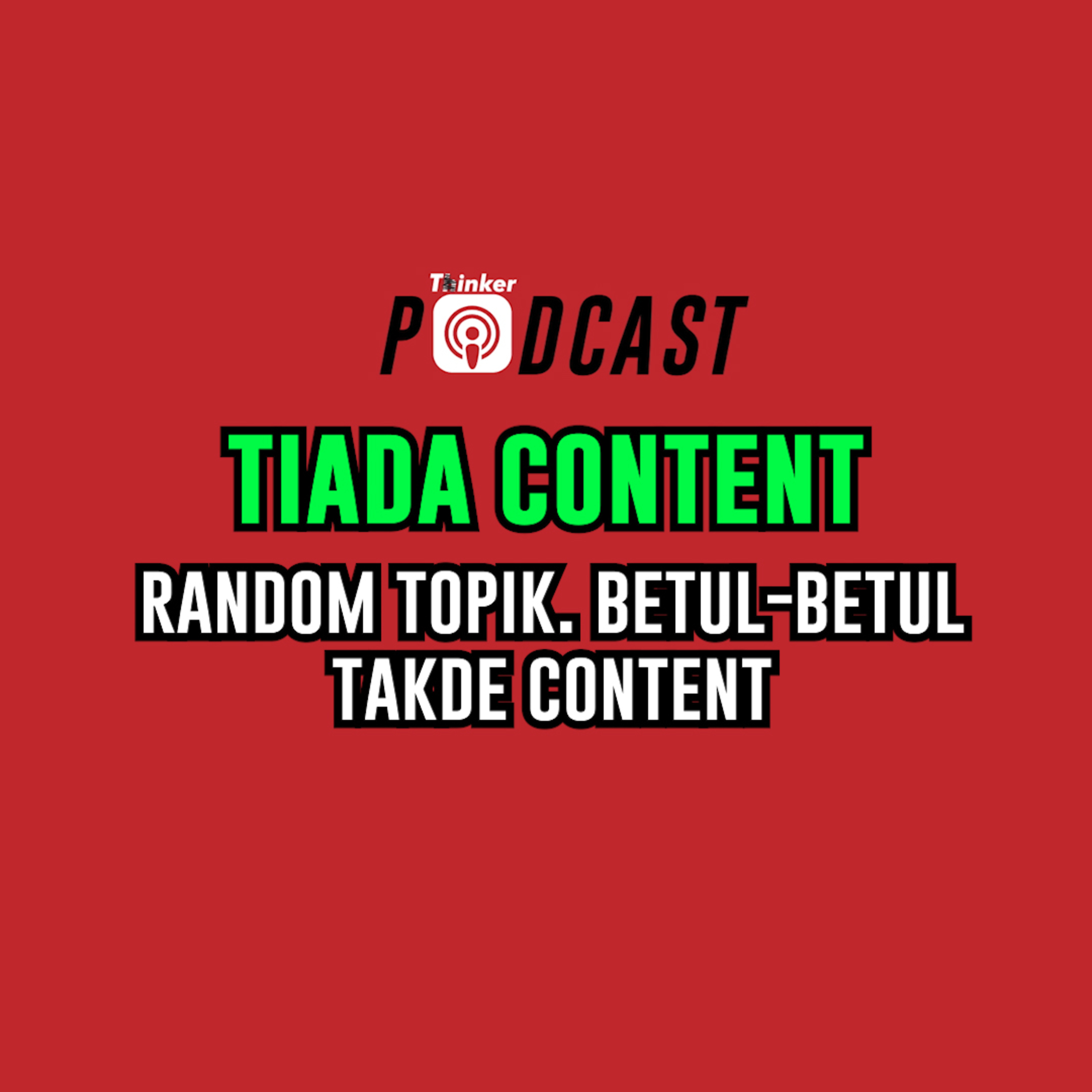 TIADA CONTENT - Random Topik. Betul-betul Takde Content episode artwork