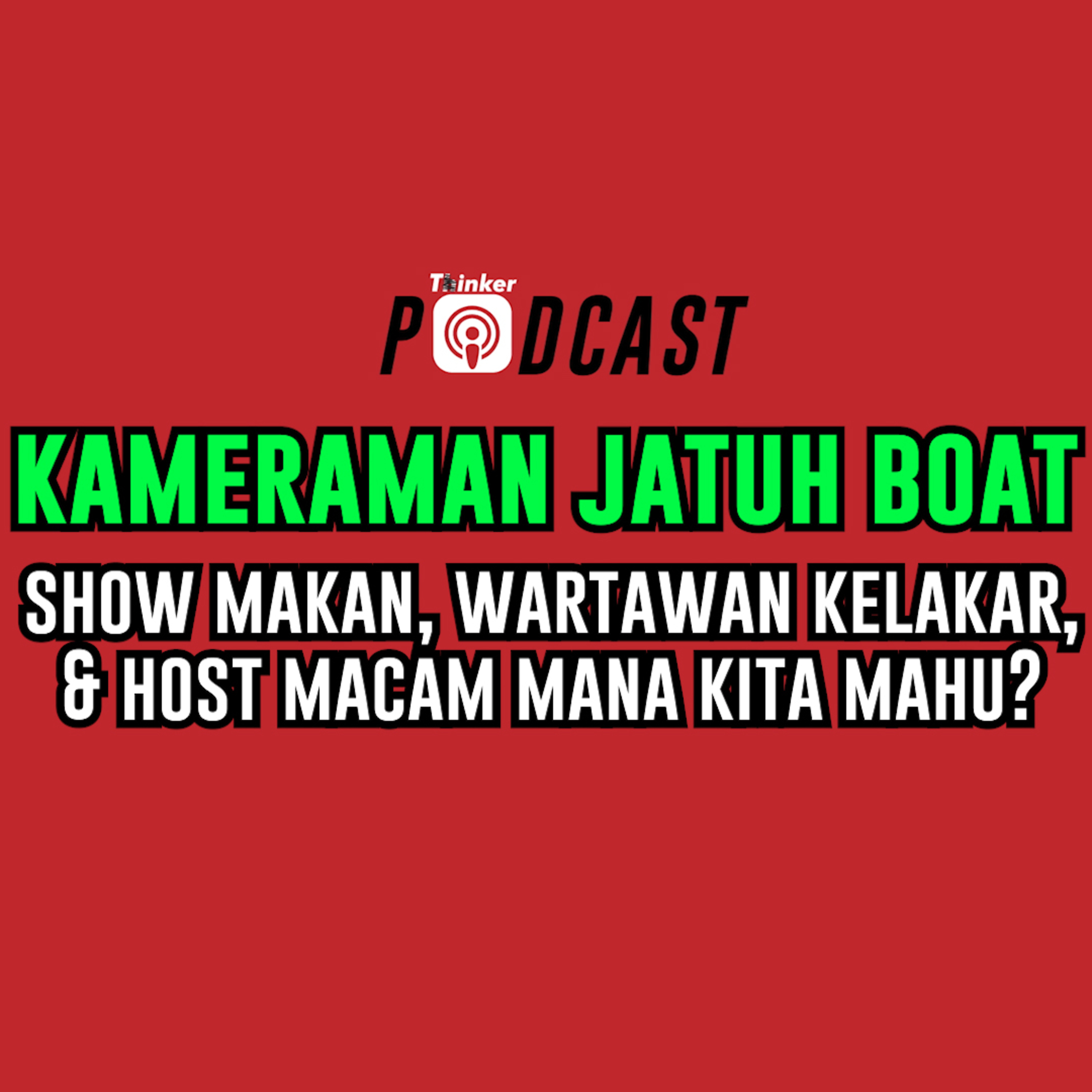 KAMERAMAN JATUH BOAT - Show Makan, Wartawan Kelakar, & Host Macam Mana Kita Mahu? episode artwork