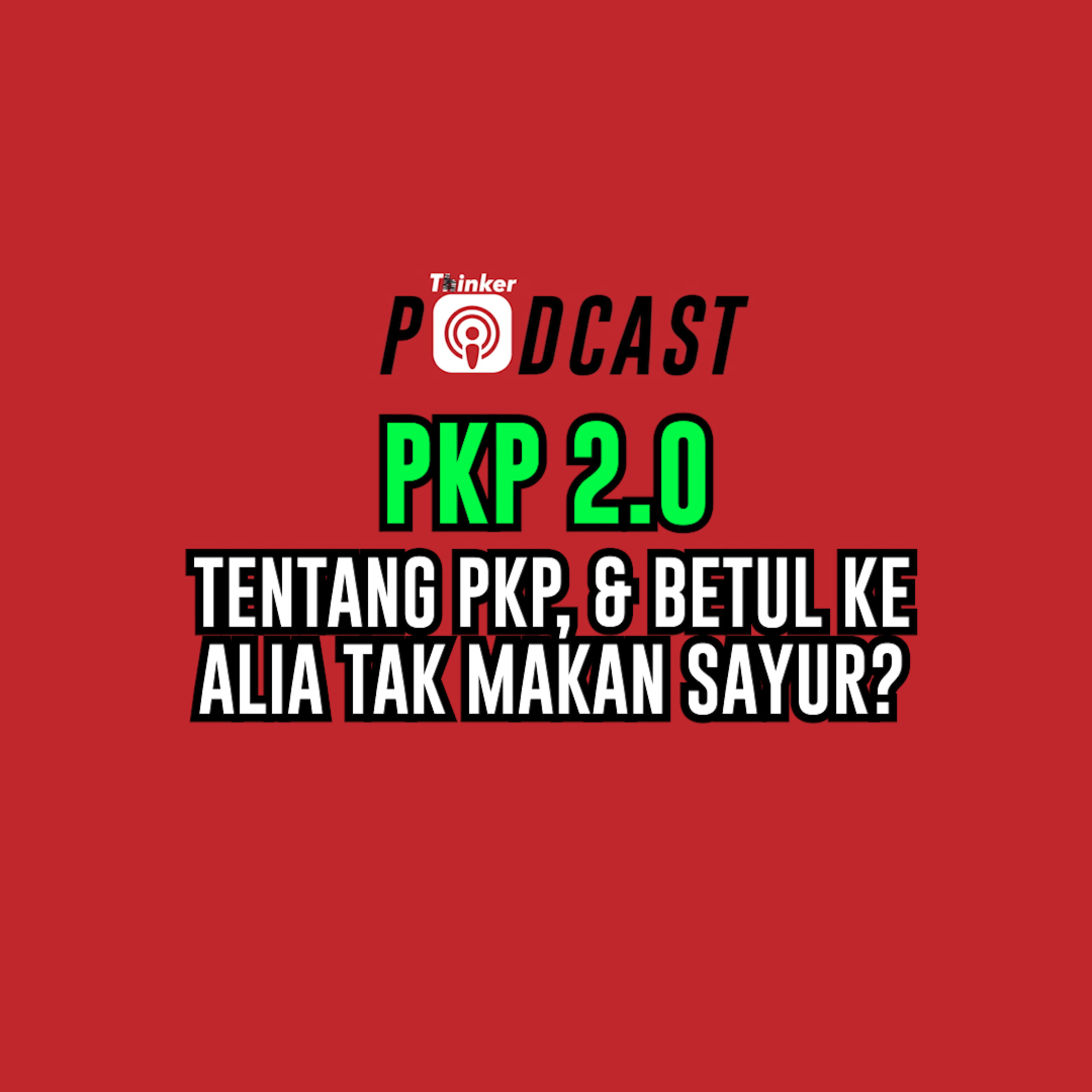 PKP 2.0 - TENTANG PKP, & BETUL KE ALIA TAK MAKAN SAYUR? episode artwork