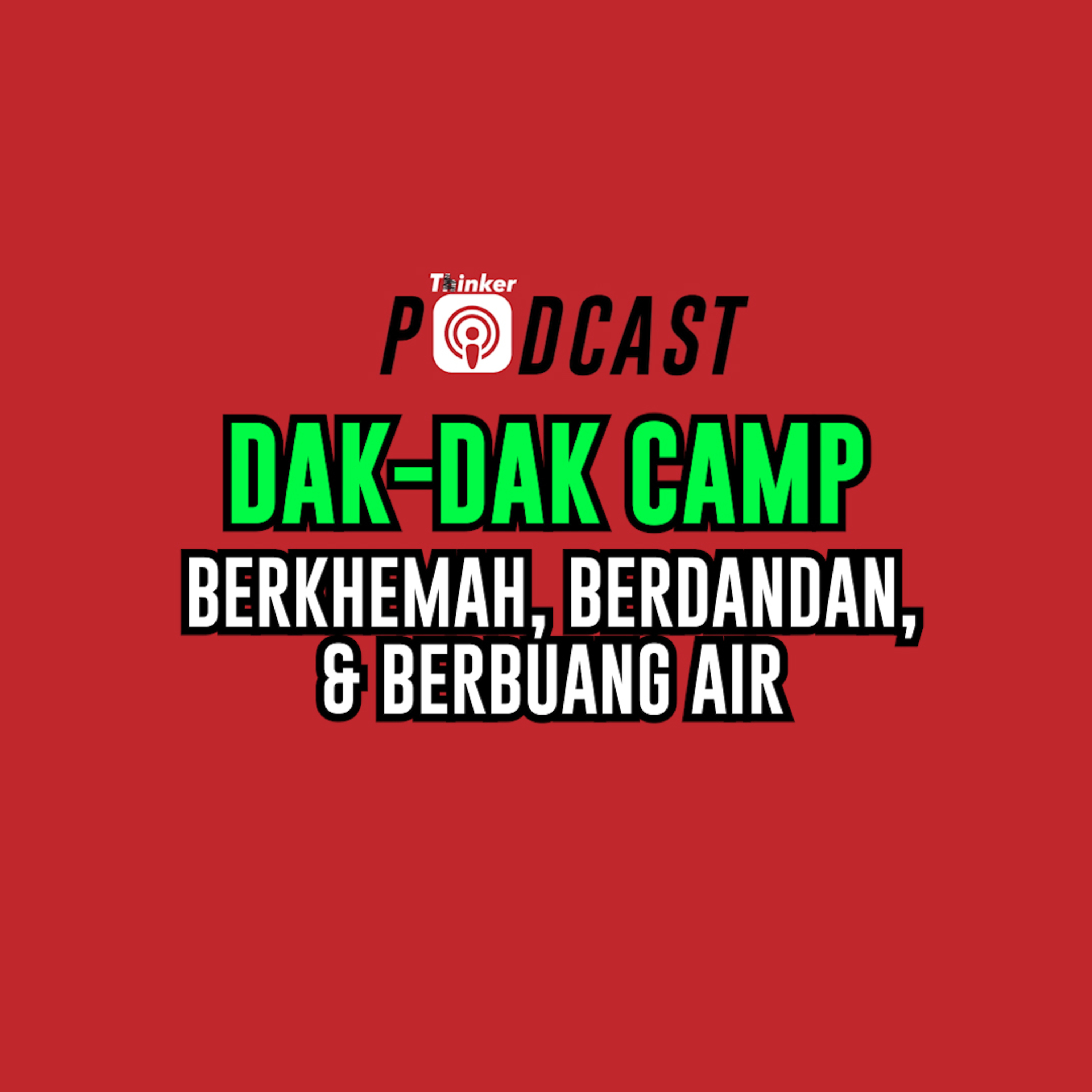 DAK-DAK CAMP - Berkhemah, Berdandan, & Berbuang Air episode artwork