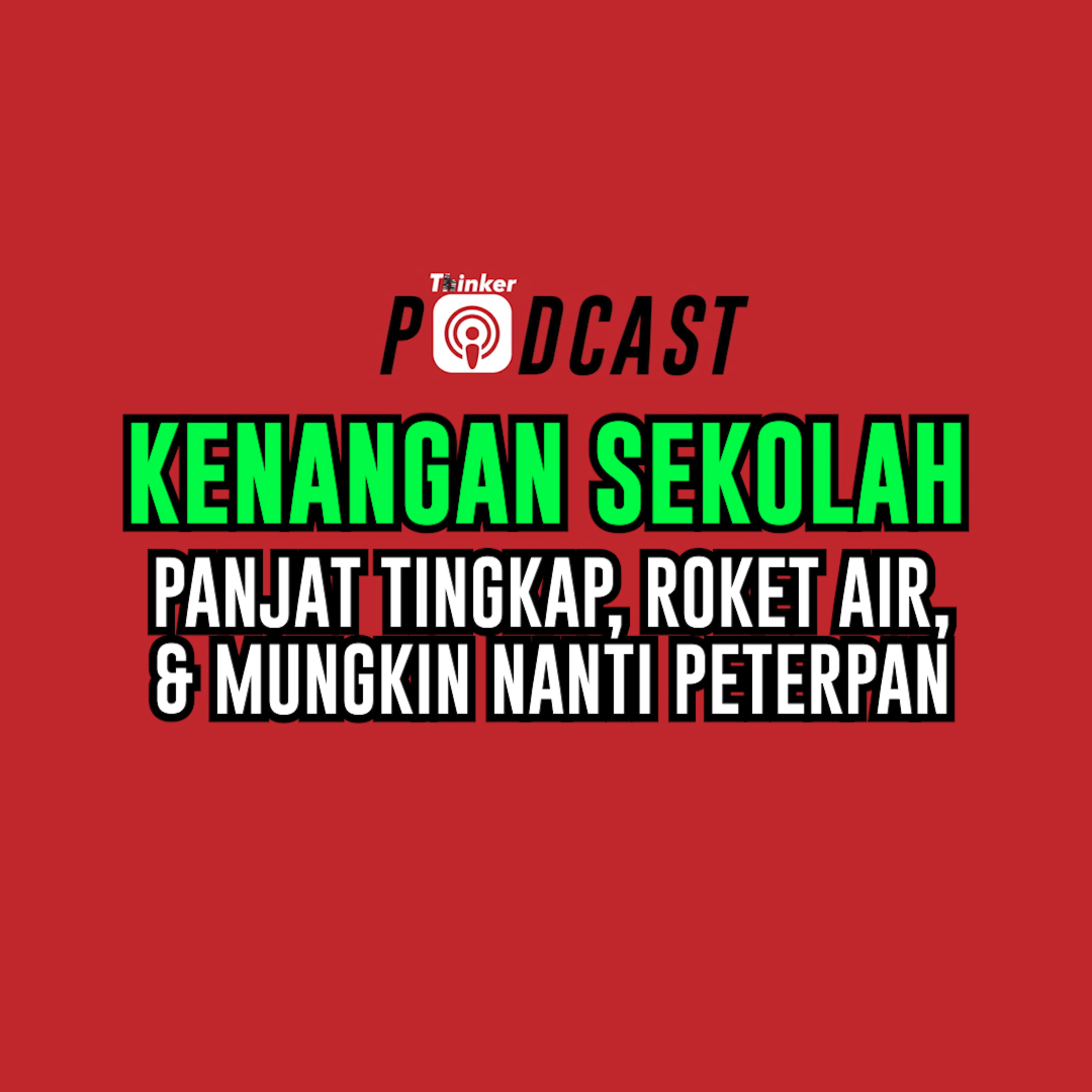 KENANGAN SEKOLAH - Panjat Tingkap, Roket Air, & Mungkin Nanti Peterpan episode artwork